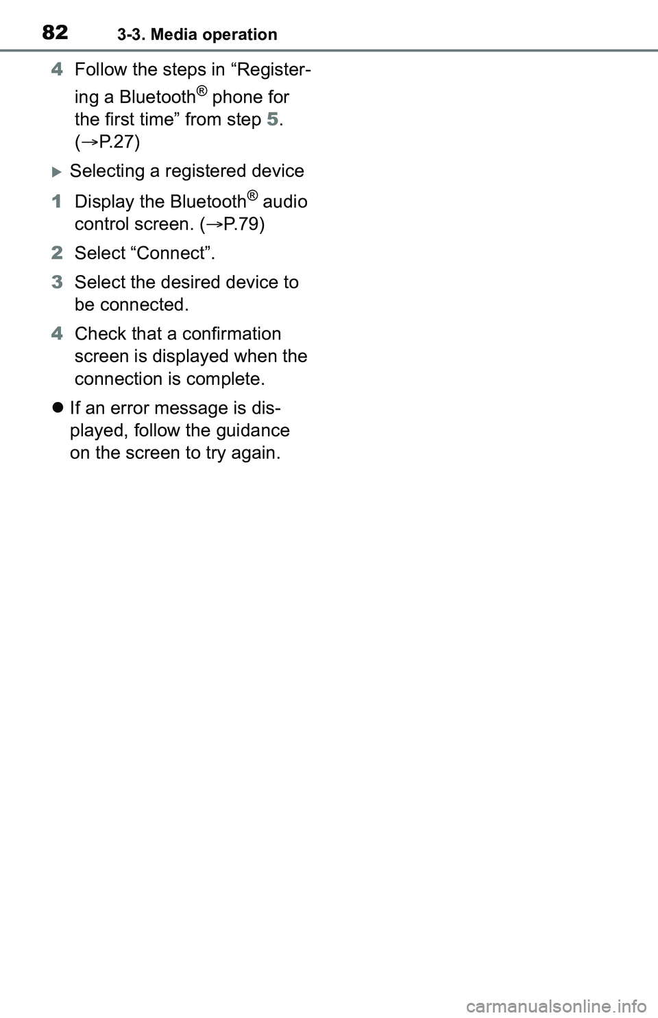 TOYOTA C-HR 2021 Accessories, Audio & Navigation (in English) 823-3. Media operation
4Follow the steps in “Register-
ing a Bluetooth
® phone for
the first time” from step 5.
( P. 2 7 )
Selecting a registered device
1 Display the Bluetooth
® audio TOYOTA C-HR 2021 Accessories, Audio & Navigation (in English) 823-3. Media operation
4Follow the steps in “Register-
ing a Bluetooth
® phone for
the first time” from step 5.
( P. 2 7 )
Selecting a registered device
1 Display the Bluetooth
® audio