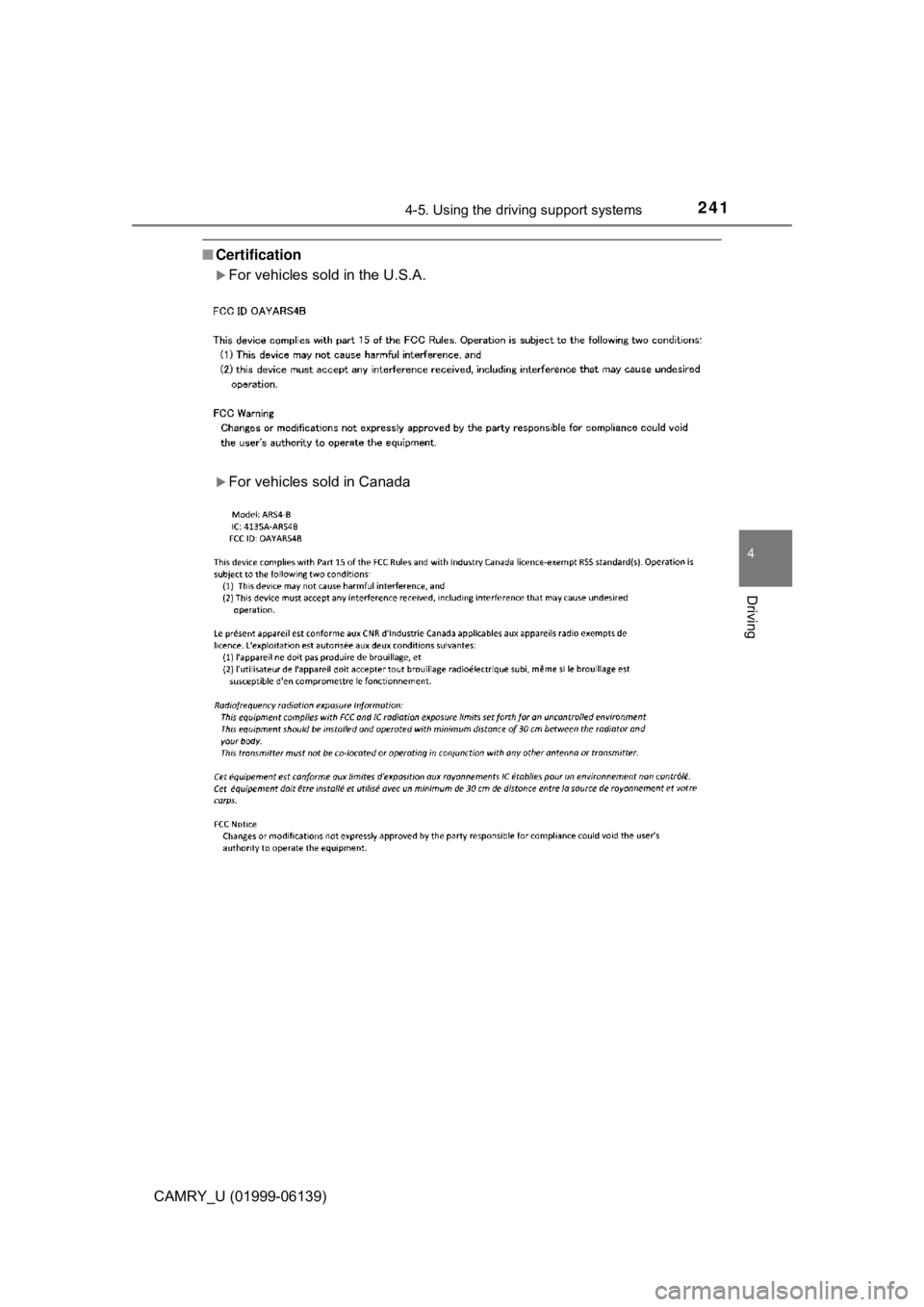 TOYOTA CAMRY 2018 Owners Manual (in English) 2414-5. Using the driving support systems
4
Driving
CAMRY_U (01999-06139)
■Certification
For vehicles sold in the U.S.A.
For vehicles sold in Canada TOYOTA CAMRY 2018 Owners Manual (in English) 2414-5. Using the driving support systems
4
Driving
CAMRY_U (01999-06139)
■Certification
For vehicles sold in the U.S.A.
For vehicles sold in Canada