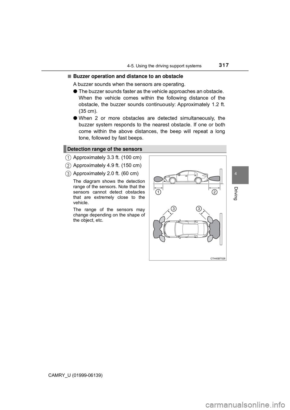 TOYOTA CAMRY 2018 Owners Manual (in English) 3174-5. Using the driving support systems
4
Driving
CAMRY_U (01999-06139)■
Buzzer operation and distance to an obstacle
A buzzer sounds when t
he sensors are operating.
● The buzzer sounds faster TOYOTA CAMRY 2018 Owners Manual (in English) 3174-5. Using the driving support systems
4
Driving
CAMRY_U (01999-06139)■
Buzzer operation and distance to an obstacle
A buzzer sounds when t
he sensors are operating.
● The buzzer sounds faster