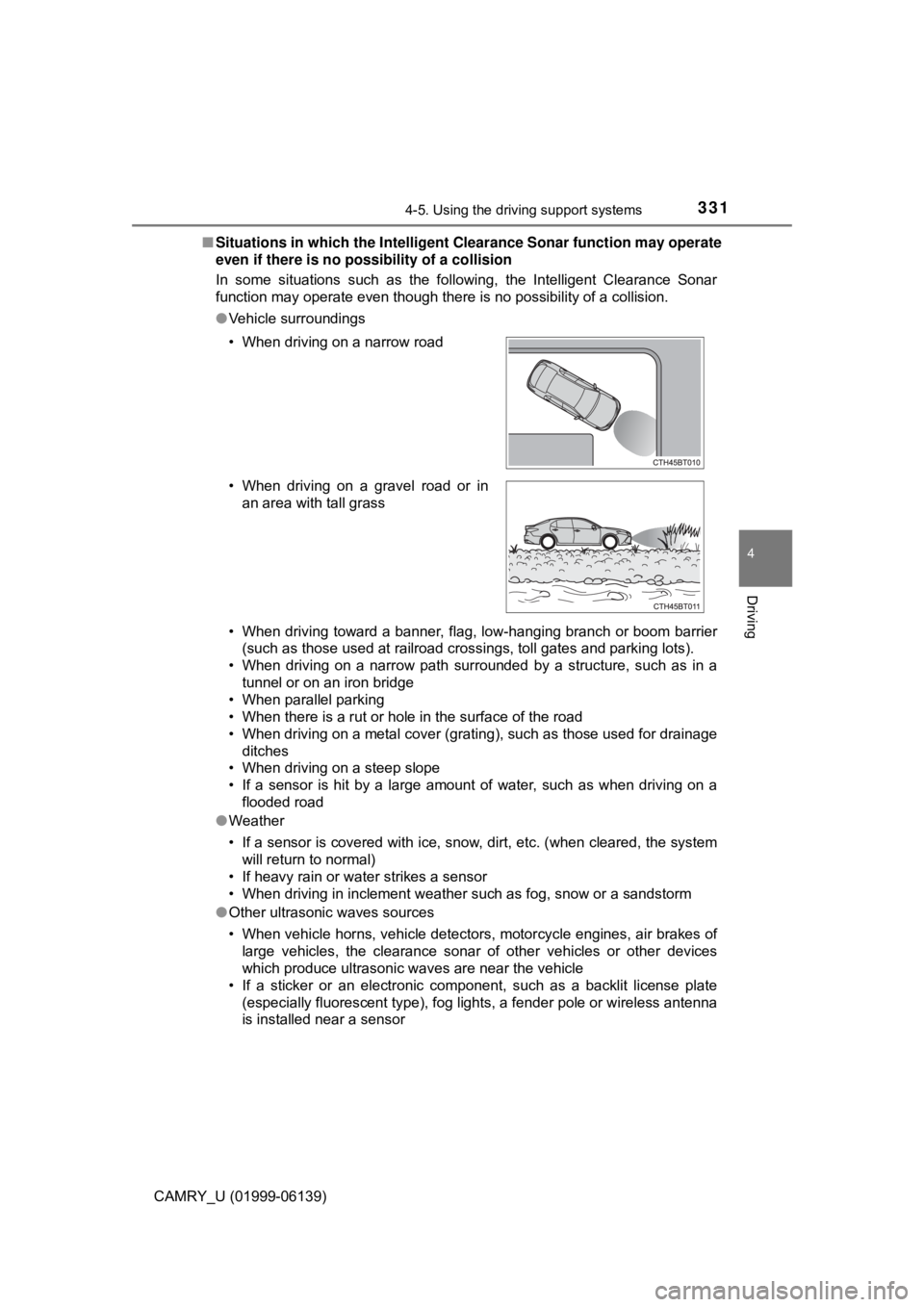 TOYOTA CAMRY 2018 Owners Manual (in English) 3314-5. Using the driving support systems
4
Driving
CAMRY_U (01999-06139)■
Situations in which the Intelligent Clearance Sona r function may operate
even if there is no possibility of a collision
In TOYOTA CAMRY 2018 Owners Manual (in English) 3314-5. Using the driving support systems
4
Driving
CAMRY_U (01999-06139)■
Situations in which the Intelligent Clearance Sona r function may operate
even if there is no possibility of a collision
In