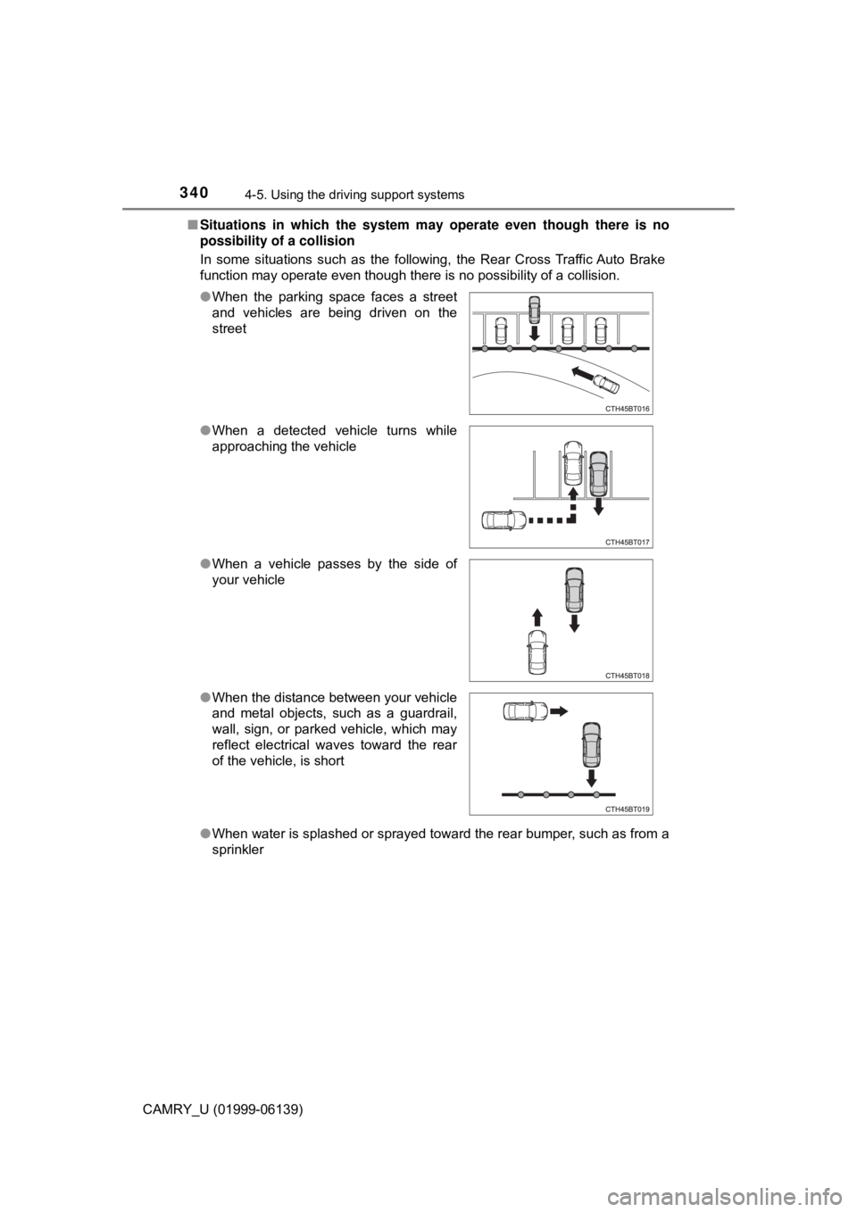 TOYOTA CAMRY 2018 Owners Manual (in English) 3404-5. Using the driving support systems
CAMRY_U (01999-06139)■
Situations in which the system m ay operate even though there is no
possibility of a collision
In some situations such as the followi TOYOTA CAMRY 2018 Owners Manual (in English) 3404-5. Using the driving support systems
CAMRY_U (01999-06139)■
Situations in which the system m ay operate even though there is no
possibility of a collision
In some situations such as the followi
