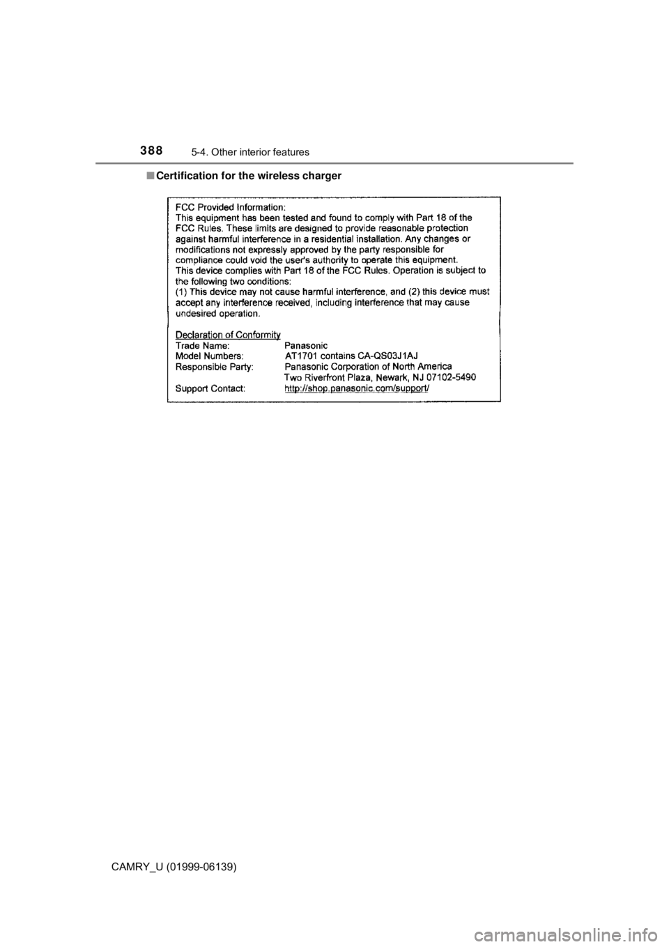 TOYOTA CAMRY 2018 Owners Manual (in English) 3885-4. Other interior features
CAMRY_U (01999-06139)■
Certification for the wireless charger TOYOTA CAMRY 2018 Owners Manual (in English) 3885-4. Other interior features
CAMRY_U (01999-06139)■
Certification for the wireless charger