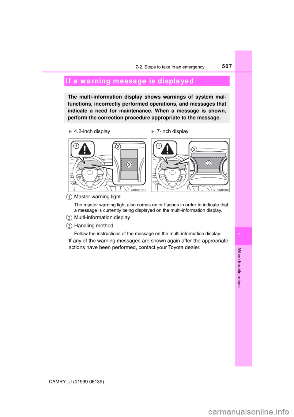 TOYOTA CAMRY 2018 Owners Manual (in English) 5077-2. Steps to take in an emergency
CAMRY_U (01999-06139)
7
When trouble arises
Master warning light
The master warning light also comes on or flashes in order to indicate that
a message is currentl TOYOTA CAMRY 2018 Owners Manual (in English) 5077-2. Steps to take in an emergency
CAMRY_U (01999-06139)
7
When trouble arises
Master warning light
The master warning light also comes on or flashes in order to indicate that
a message is currentl
