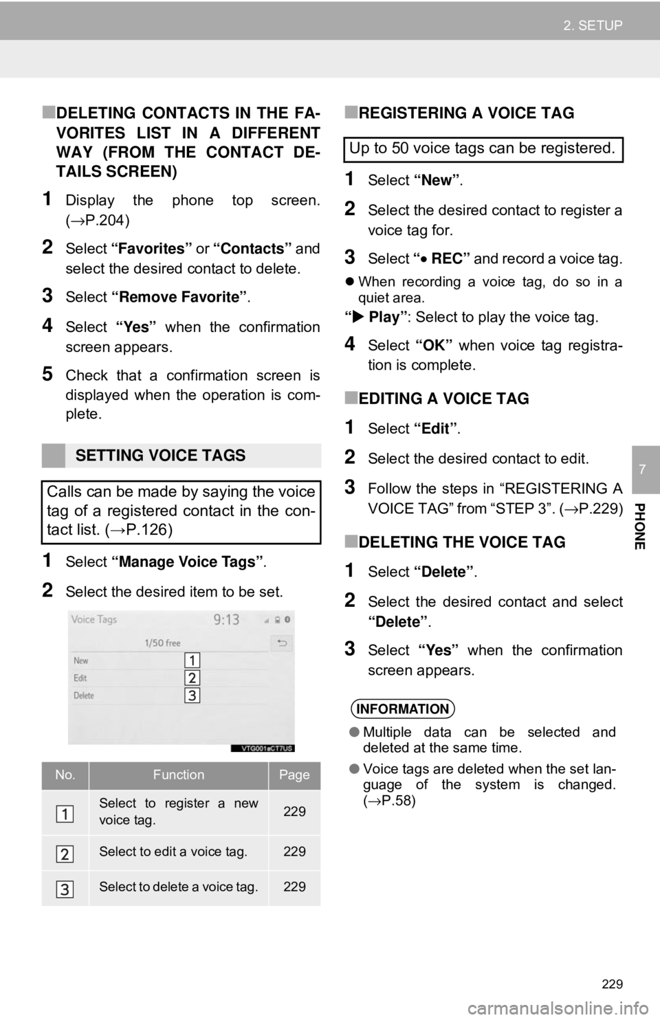 TOYOTA CAMRY 2018 Accessories, Audio & Navigation (in English) 229
2. SETUP
PHONE
7
■DELETING CONTACTS IN THE FA-
VORITES LIST IN A DIFFERENT
WAY (FROM THE CONTACT DE-
TAILS SCREEN)
1Display the phone top screen.
(→P.204)
2Select “Favorites” or “Contac TOYOTA CAMRY 2018 Accessories, Audio & Navigation (in English) 229
2. SETUP
PHONE
7
■DELETING CONTACTS IN THE FA-
VORITES LIST IN A DIFFERENT
WAY (FROM THE CONTACT DE-
TAILS SCREEN)
1Display the phone top screen.
(→P.204)
2Select “Favorites” or “Contac