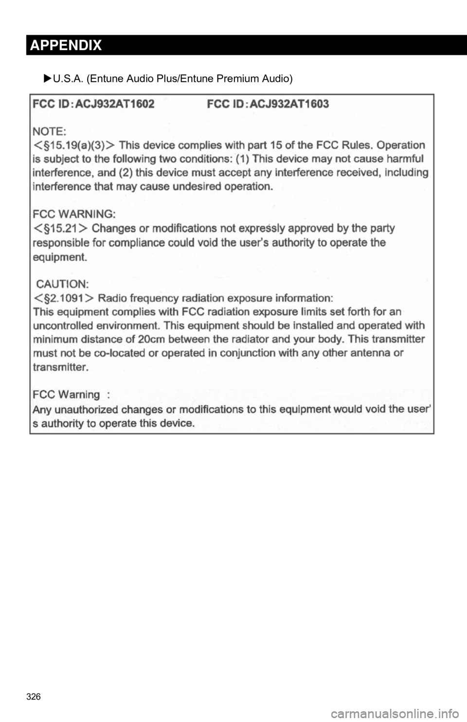 TOYOTA CAMRY 2018 Accessories, Audio & Navigation (in English) 326
APPENDIX
U.S.A. (Entune Audio Plus/Entune Premium Audio) TOYOTA CAMRY 2018 Accessories, Audio & Navigation (in English) 326
APPENDIX
U.S.A. (Entune Audio Plus/Entune Premium Audio)