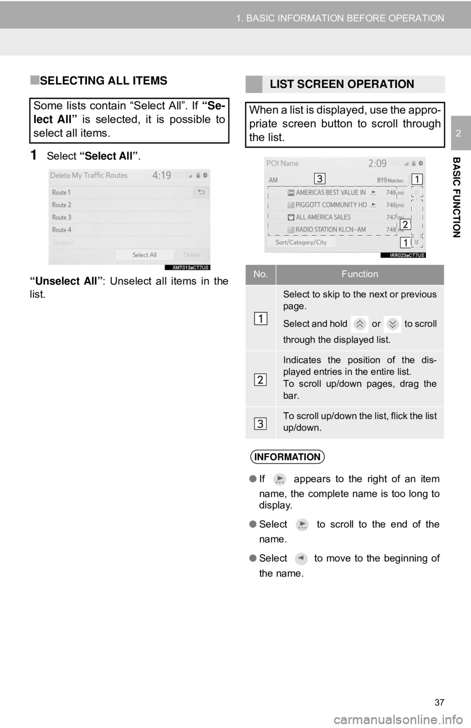 TOYOTA CAMRY 2018 Accessories, Audio & Navigation (in English) 37
1. BASIC INFORMATION BEFORE OPERATION
BASIC FUNCTION
2
■SELECTING ALL ITEMS
1Select “Select All” .
“Unselect All” : Unselect all items in the
list.
Some lists contain “Select All”. If TOYOTA CAMRY 2018 Accessories, Audio & Navigation (in English) 37
1. BASIC INFORMATION BEFORE OPERATION
BASIC FUNCTION
2
■SELECTING ALL ITEMS
1Select “Select All” .
“Unselect All” : Unselect all items in the
list.
Some lists contain “Select All”. If