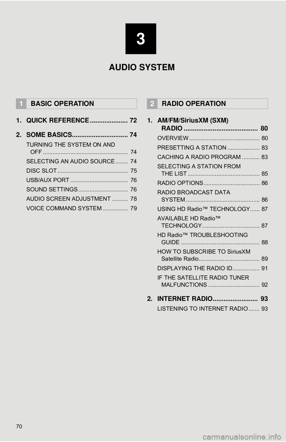 TOYOTA CAMRY 2018 Accessories, Audio & Navigation (in English) 70
1. QUICK REFERENCE ..................... 72
2. SOME BASICS............................... 74
TURNING THE SYSTEM ON AND OFF ..................................................... 74
SELECTING AN AUD TOYOTA CAMRY 2018 Accessories, Audio & Navigation (in English) 70
1. QUICK REFERENCE ..................... 72
2. SOME BASICS............................... 74
TURNING THE SYSTEM ON AND OFF ..................................................... 74
SELECTING AN AUD