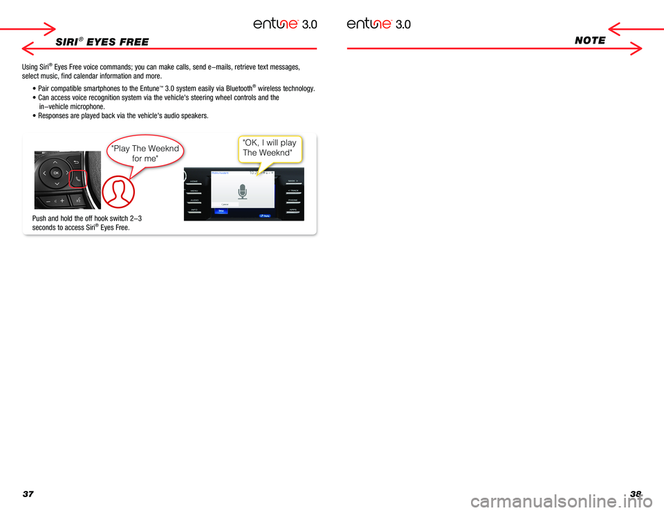 TOYOTA CAMRY 2018 Accessories, Audio & Navigation (in English) 3738
SIRI® EYES FREENOTE
Push and hold the off hook switch 2-3
seconds to access Siri® Eyes Free.
Using Siri® Eyes Free voice commands; you can make calls, send e-mails, retrieve te\
xt messages, TOYOTA CAMRY 2018 Accessories, Audio & Navigation (in English) 3738
SIRI® EYES FREENOTE
Push and hold the off hook switch 2-3
seconds to access Siri® Eyes Free.
Using Siri® Eyes Free voice commands; you can make calls, send e-mails, retrieve te\
xt messages,