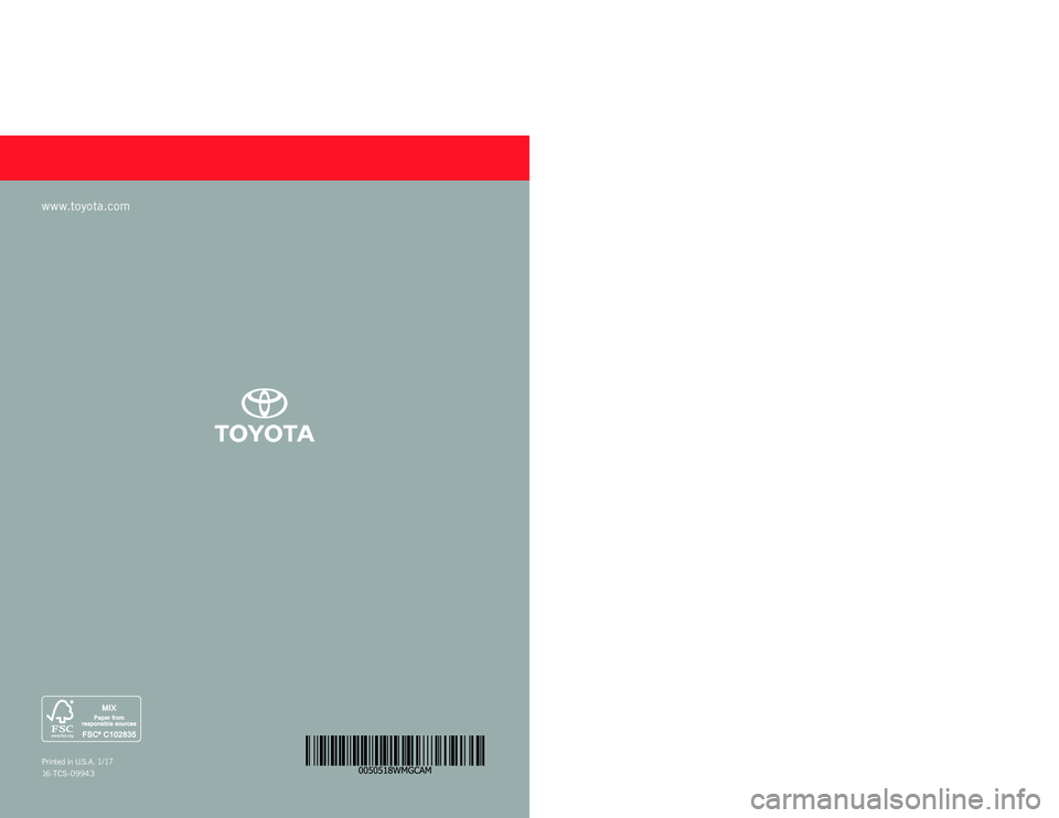 TOYOTA CAMRY 2018 Warranties & Maintenance Guides (in English) WARRANT Y &
MAINTENANCE GUIDE
www.toyota.com
Printed in U.S.A. 1/17
16 -TCS- 09943
CAMRY
2 018
16-TCS-09943_WarrMaintGuide_Camry_COVER_2_0F_lm.indd 11/17/17 10:35 AM TOYOTA CAMRY 2018 Warranties & Maintenance Guides (in English) WARRANT Y &
MAINTENANCE GUIDE
www.toyota.com
Printed in U.S.A. 1/17
16 -TCS- 09943
CAMRY
2 018
16-TCS-09943_WarrMaintGuide_Camry_COVER_2_0F_lm.indd 11/17/17 10:35 AM