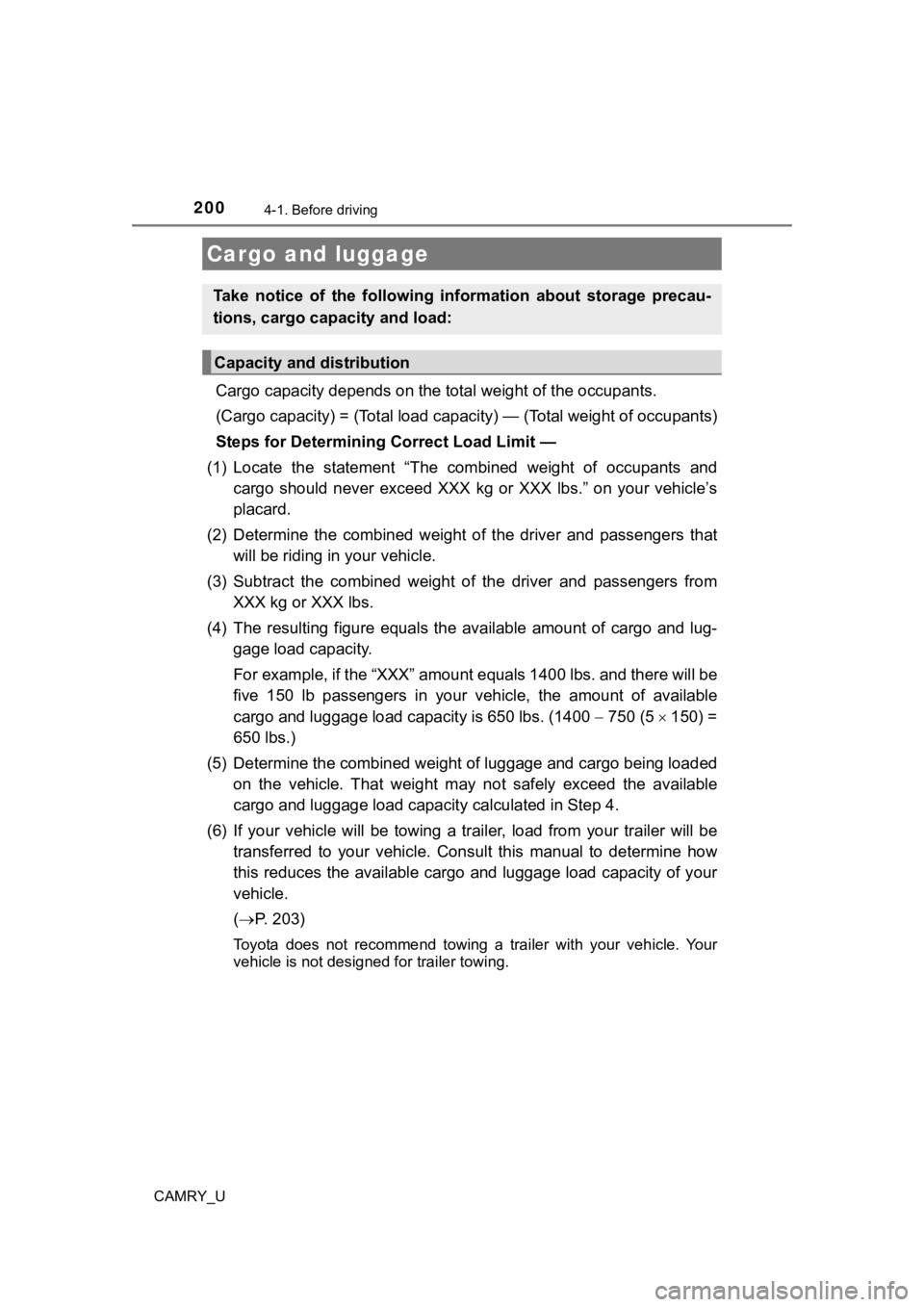 TOYOTA CAMRY 2019 Owners Manual (in English) 2004-1. Before driving
CAMRY_U
Cargo capacity depends on the total weight of the occupants.
(Cargo capacity) = (Total load capacity) — (Total weight of occ upants)
Steps for Determining Correct Lo TOYOTA CAMRY 2019 Owners Manual (in English) 2004-1. Before driving
CAMRY_U
Cargo capacity depends on the total weight of the occupants.
(Cargo capacity) = (Total load capacity) — (Total weight of occ upants)
Steps for Determining Correct Lo