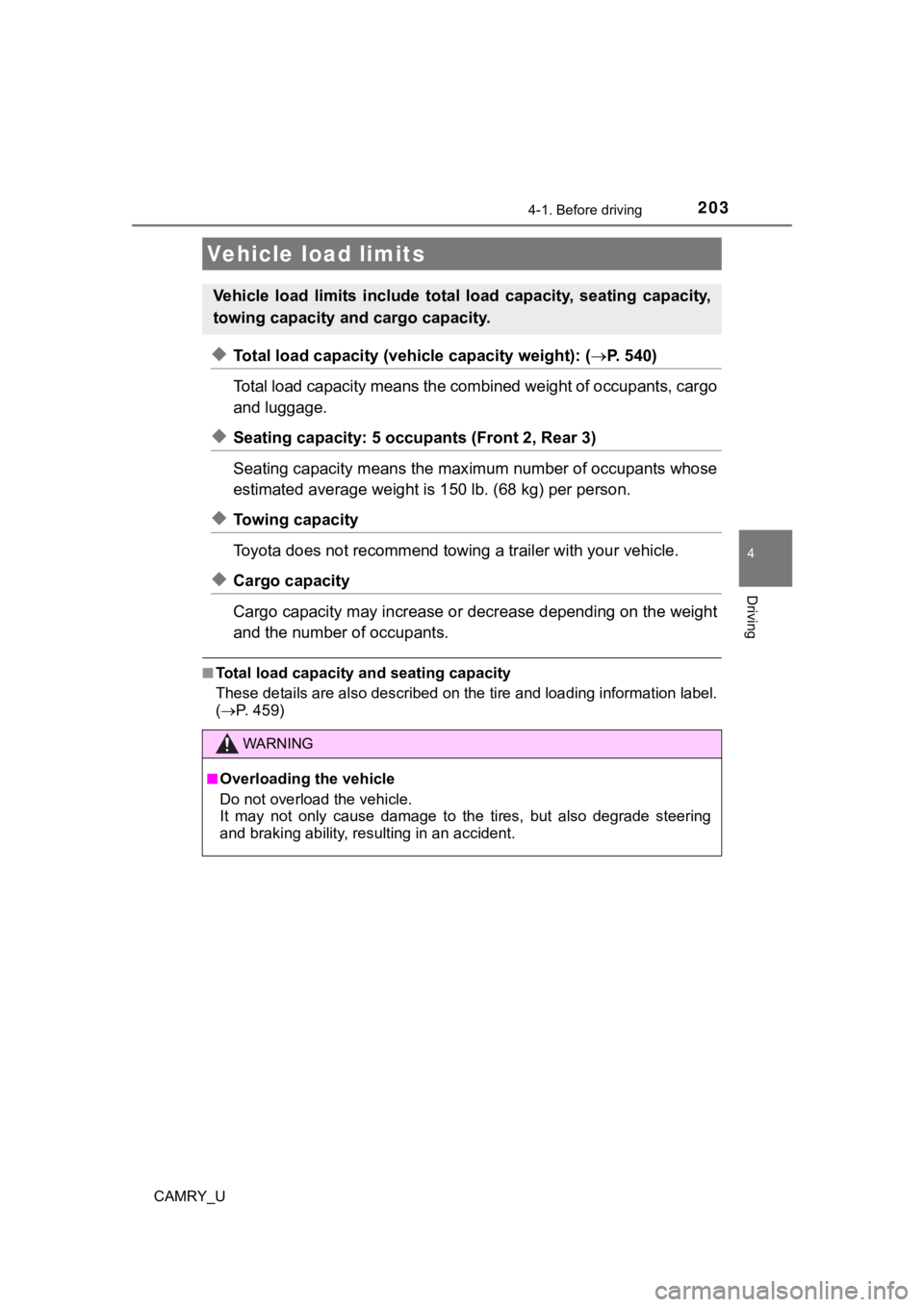 TOYOTA CAMRY 2019 Owners Manual (in English) 2034-1. Before driving
4
Driving
CAMRY_U
◆Total load capacity (vehicle capacity weight): (P. 5 4 0 )
Total load capacity means the co mbined weight of occupants, cargo
and luggage.
◆Seating TOYOTA CAMRY 2019 Owners Manual (in English) 2034-1. Before driving
4
Driving
CAMRY_U
◆Total load capacity (vehicle capacity weight): (P. 5 4 0 )
Total load capacity means the co mbined weight of occupants, cargo
and luggage.
◆Seating