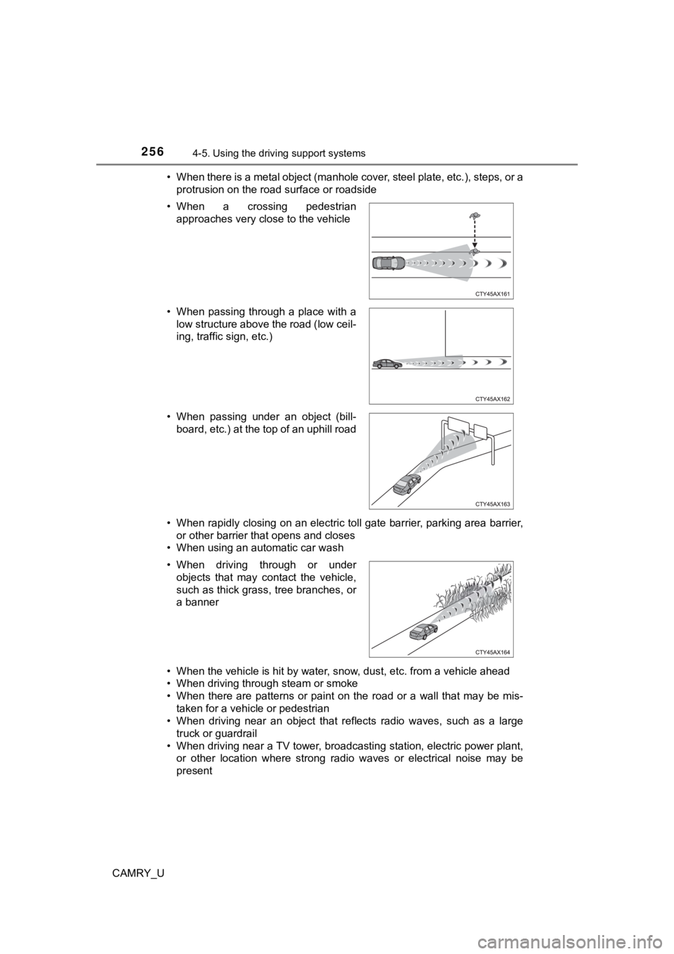 TOYOTA CAMRY 2019 Owners Manual (in English) 2564-5. Using the driving support systems
CAMRY_U• When there is a metal object (manhole cover, steel plate, etc.
), steps, or a
protrusion on the road surface or roadside
• When rapidly closing o TOYOTA CAMRY 2019 Owners Manual (in English) 2564-5. Using the driving support systems
CAMRY_U• When there is a metal object (manhole cover, steel plate, etc.
), steps, or a
protrusion on the road surface or roadside
• When rapidly closing o