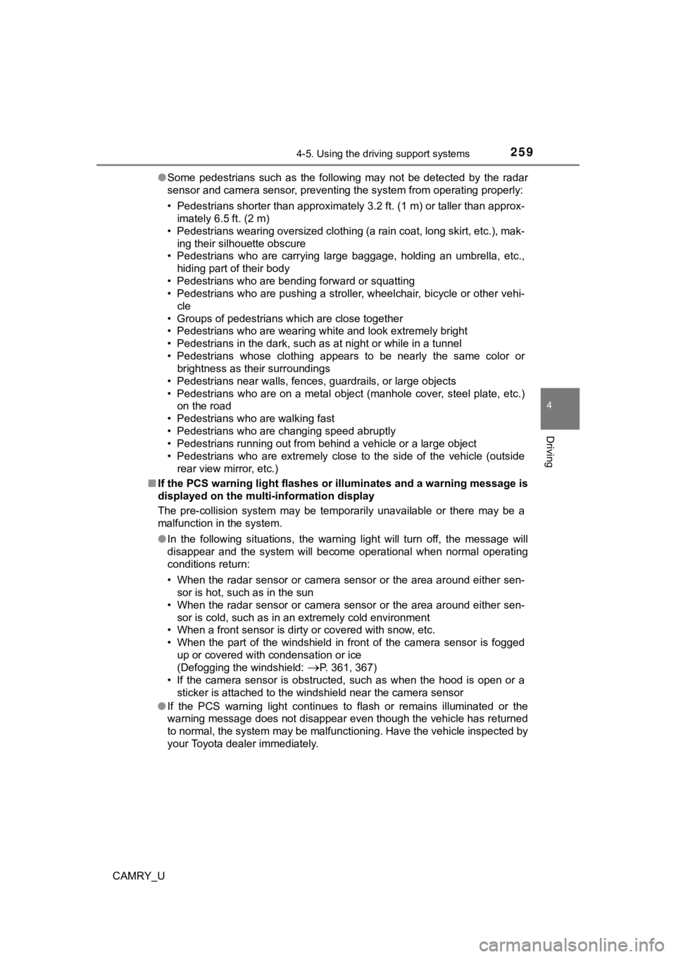TOYOTA CAMRY 2019  Owners Manual (in English) 2594-5. Using the driving support systems
4
Driving
CAMRY_U●
Some  pedestrians  such  as  the  following  may  not  be  detected  by  t he  radar
sensor and camera sensor, preventing the system from