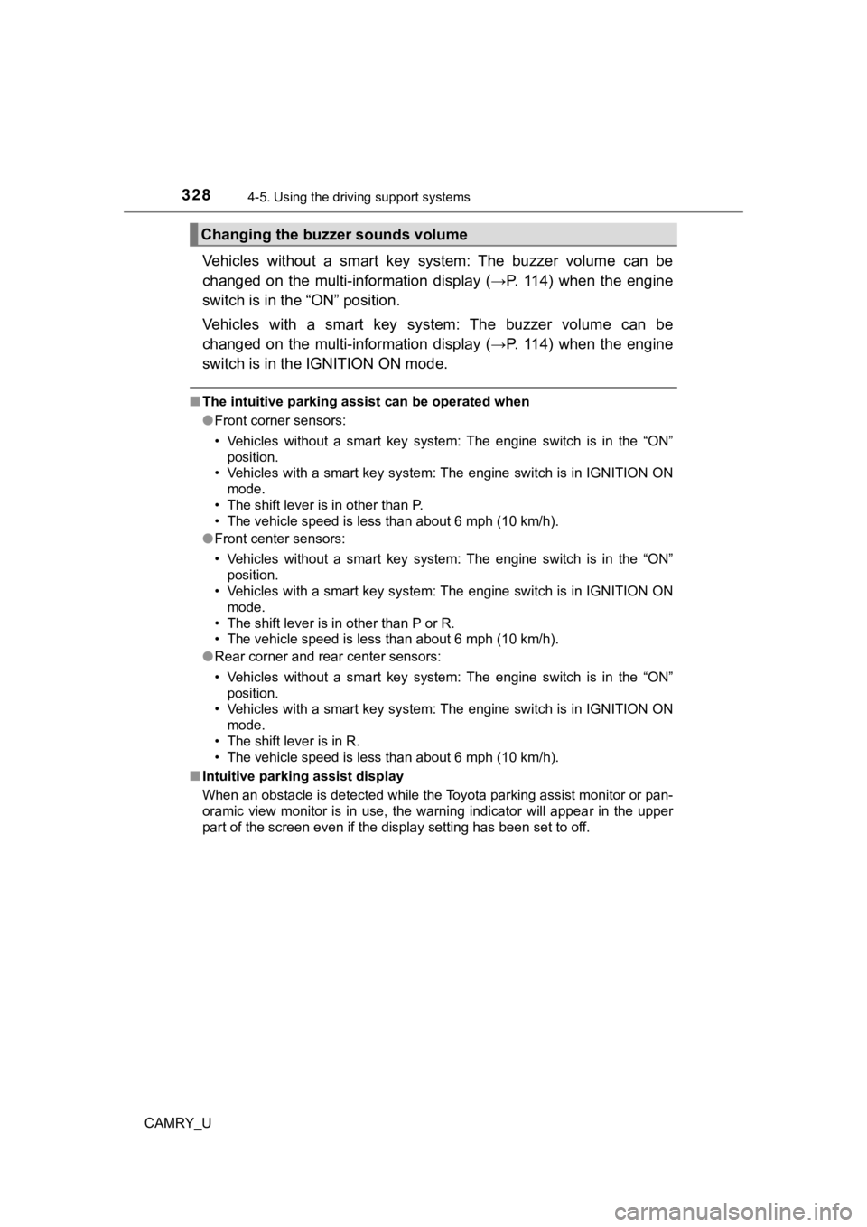 TOYOTA CAMRY 2019  Owners Manual (in English) 3284-5. Using the driving support systems
CAMRY_U
Vehicles  without  a  smart  key  sys tem:  The  buzzer  volume  can  be
changed  on  the  multi-information  display  (→P.  114)  when  the  eng in