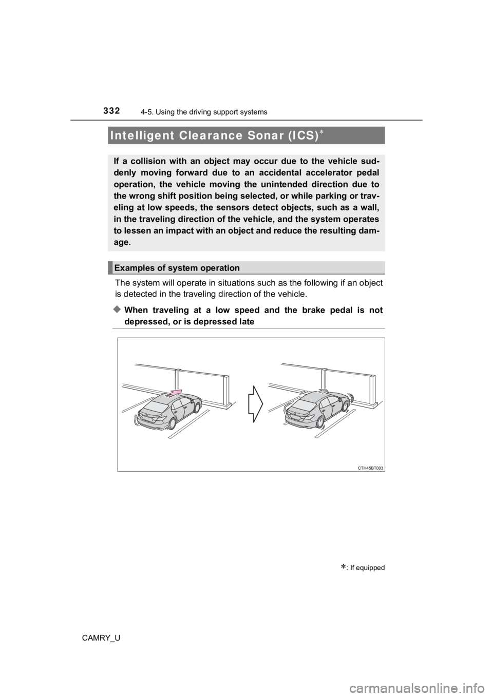 TOYOTA CAMRY 2019  Owners Manual (in English) 3324-5. Using the driving support systems
CAMRY_U
The system will operate in situat ions such as the following if an object
is detected in the traveling  direction of the vehicle.
◆When  traveling  