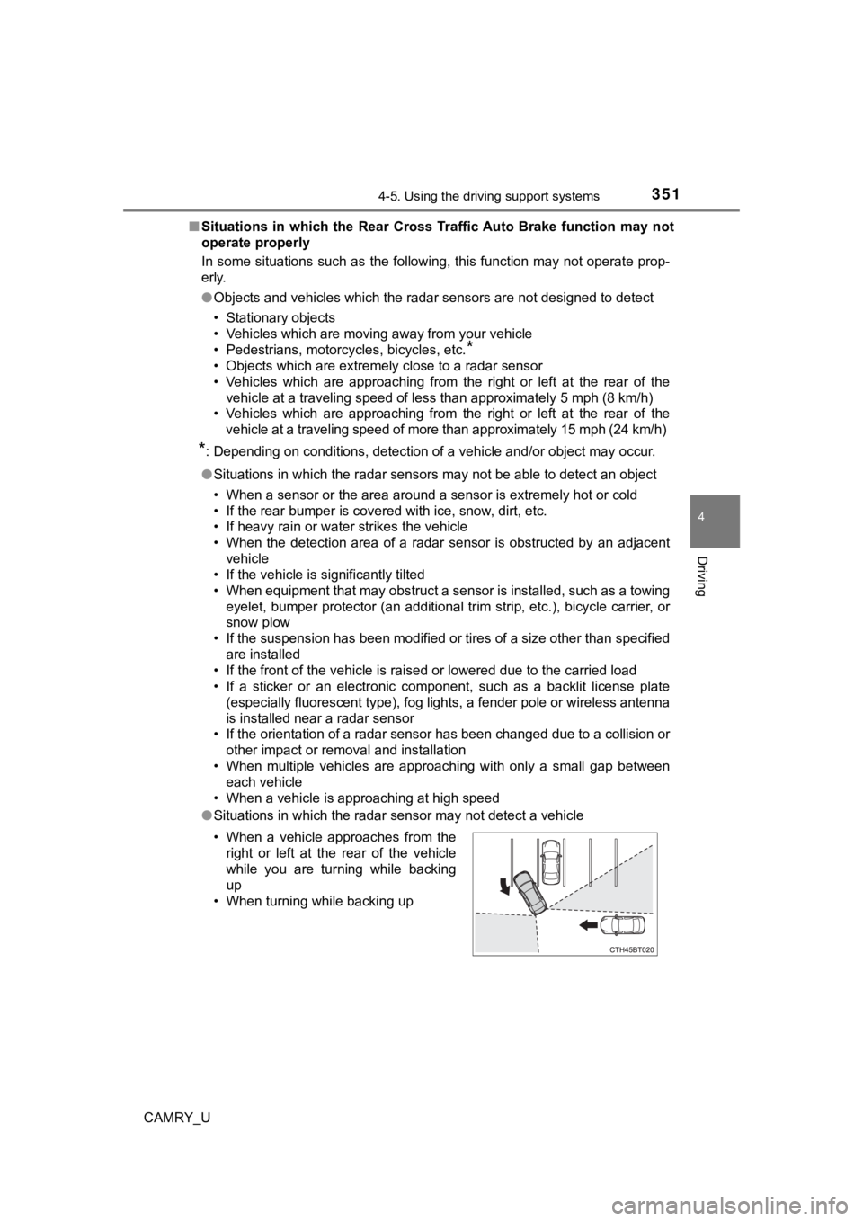TOYOTA CAMRY 2019  Owners Manual (in English) 3514-5. Using the driving support systems
4
Driving
CAMRY_U■
Situations  in  which  the  Rear  Cross  Traffic Auto  Brake  function  may  not
operate properly
In some situations such as the followin