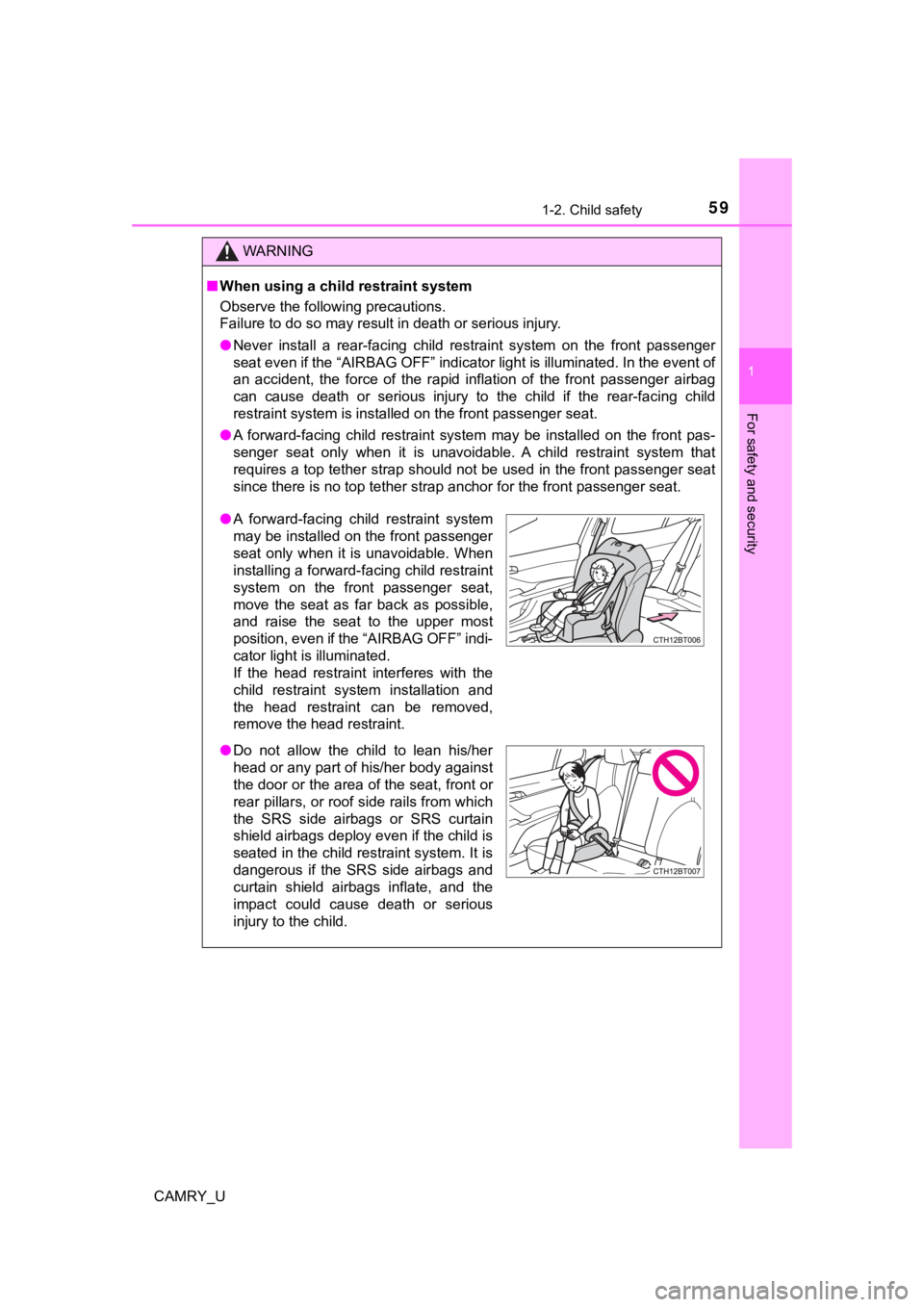 TOYOTA CAMRY 2019  Owners Manual (in English) 591-2. Child safety
1
For safety and security
CAMRY_U
WARNING
■When using a child restraint system
Observe the following precautions.
Failure to do so may result in death or serious injury.
● Neve