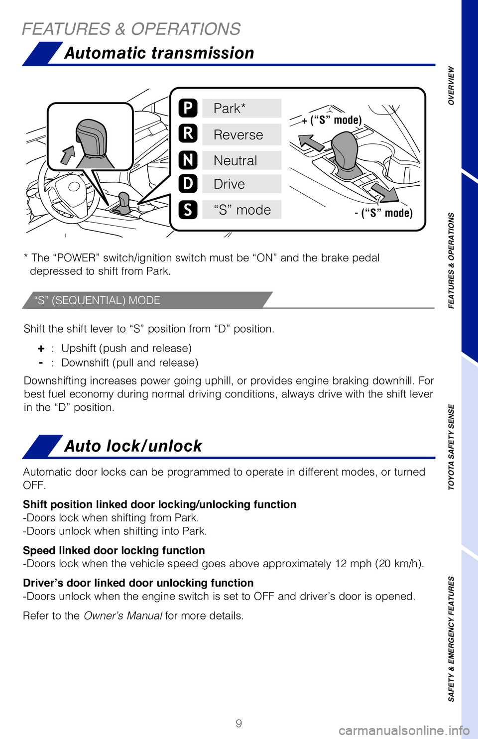 TOYOTA CAMRY 2019   (in English) User Guide 9
Instrument panel light control
NOTE: Regularly scheduled maintenance, including oil changes, will help 
extend the life of your vehicle and maintain performance. Please refer to the 
“Warranty Mai