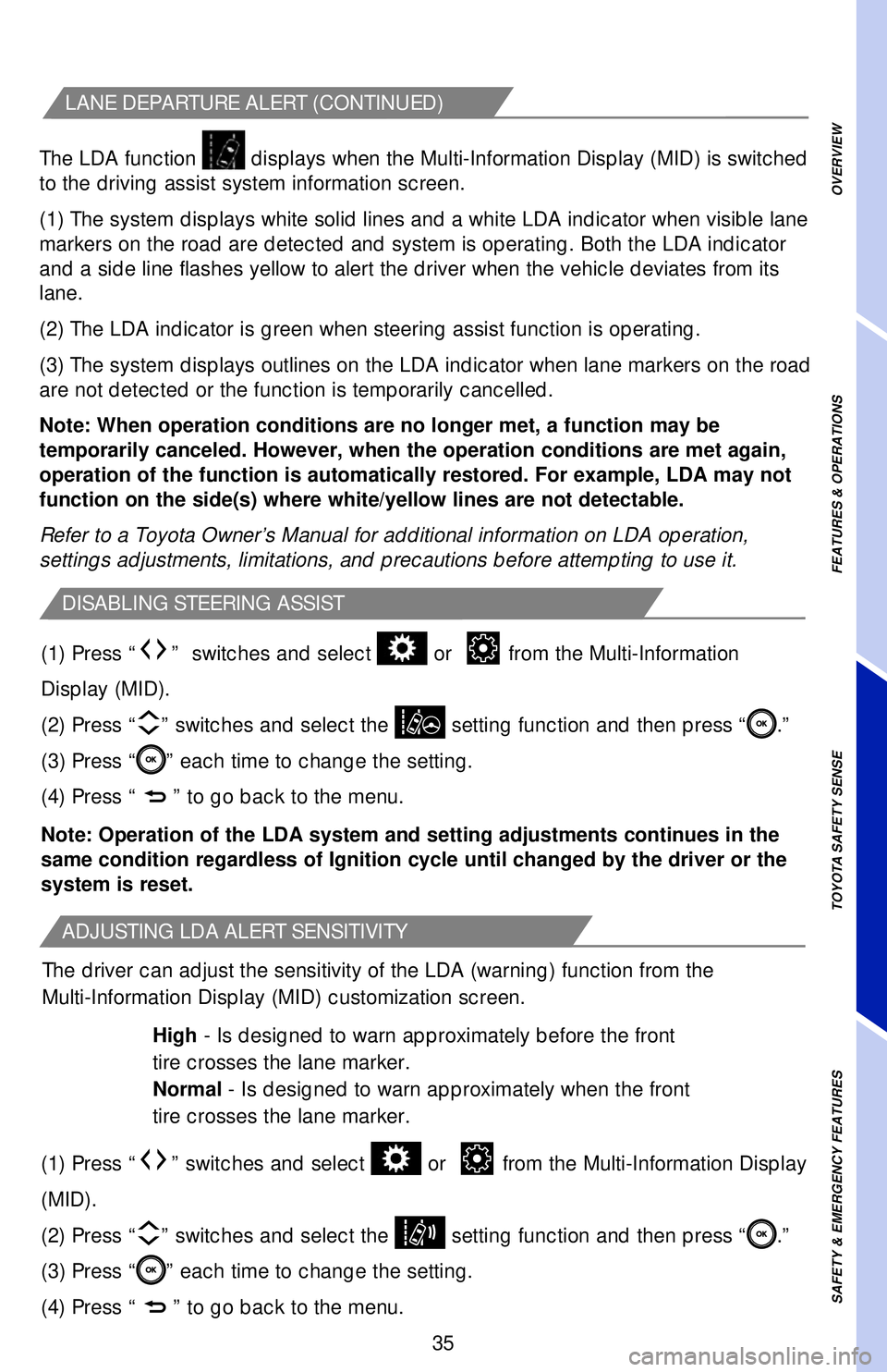 TOYOTA CAMRY 2019   (in English) Owners Guide 35 The LDA function 
 displays when the Multi-Information Display (MID) is switched 
to the driving assist system information screen.
(1) The system displays white solid lines and a white LDA indicato