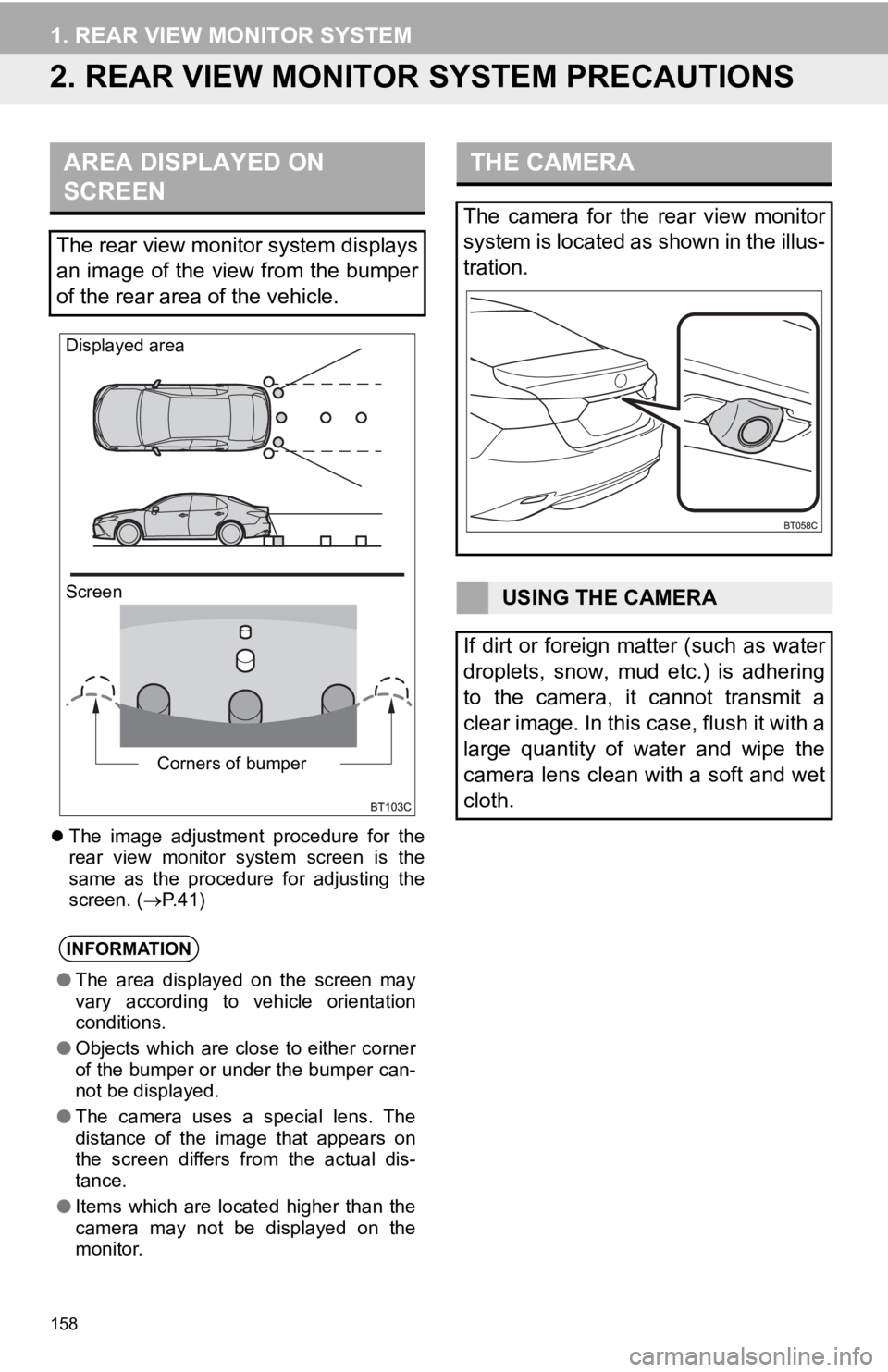 TOYOTA CAMRY 2019 Accessories, Audio & Navigation (in English) 158
1. REAR VIEW MONITOR SYSTEM
2. REAR VIEW MONITOR SYSTEM PRECAUTIONS
The image adjustment procedure for the
rear view monitor system screen is the
same as the procedure for adjus TOYOTA CAMRY 2019 Accessories, Audio & Navigation (in English) 158
1. REAR VIEW MONITOR SYSTEM
2. REAR VIEW MONITOR SYSTEM PRECAUTIONS
The image adjustment procedure for the
rear view monitor system screen is the
same as the procedure for adjus