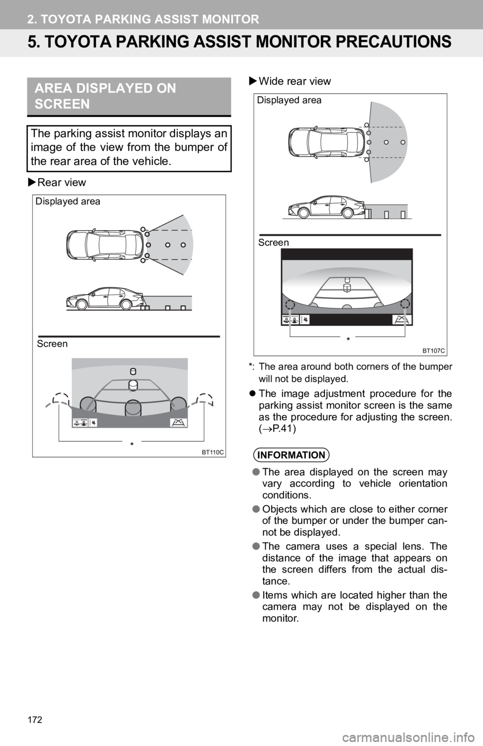 TOYOTA CAMRY 2019 Accessories, Audio & Navigation (in English) 172
2. TOYOTA PARKING ASSIST MONITOR
5. TOYOTA PARKING ASSIST MONITOR PRECAUTIONS
Rear view
Wide rear view
*: The area around both corners of the bumper
will not be displayed.
The image ad TOYOTA CAMRY 2019 Accessories, Audio & Navigation (in English) 172
2. TOYOTA PARKING ASSIST MONITOR
5. TOYOTA PARKING ASSIST MONITOR PRECAUTIONS
Rear view
Wide rear view
*: The area around both corners of the bumper
will not be displayed.
The image ad