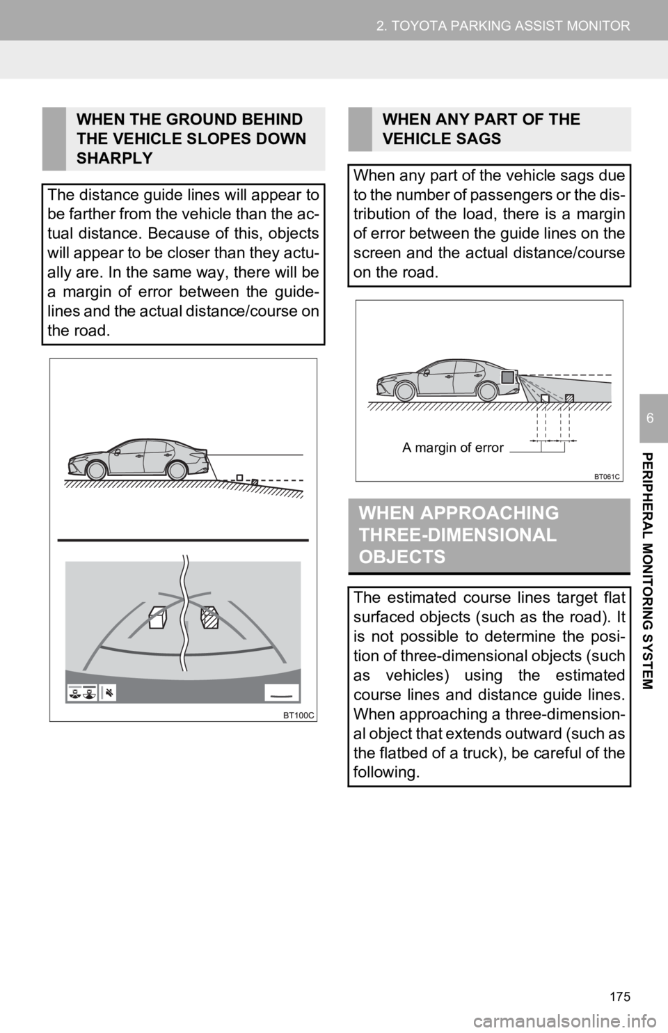 TOYOTA CAMRY 2019 Accessories, Audio & Navigation (in English) 175
2. TOYOTA PARKING ASSIST MONITOR
PERIPHERAL MONITORING SYSTEM
6
WHEN THE GROUND BEHIND
THE VEHICLE SLOPES DOWN
SHARPLY
The distance guide lines will appear to
be farther from the vehicle than th TOYOTA CAMRY 2019 Accessories, Audio & Navigation (in English) 175
2. TOYOTA PARKING ASSIST MONITOR
PERIPHERAL MONITORING SYSTEM
6
WHEN THE GROUND BEHIND
THE VEHICLE SLOPES DOWN
SHARPLY
The distance guide lines will appear to
be farther from the vehicle than th