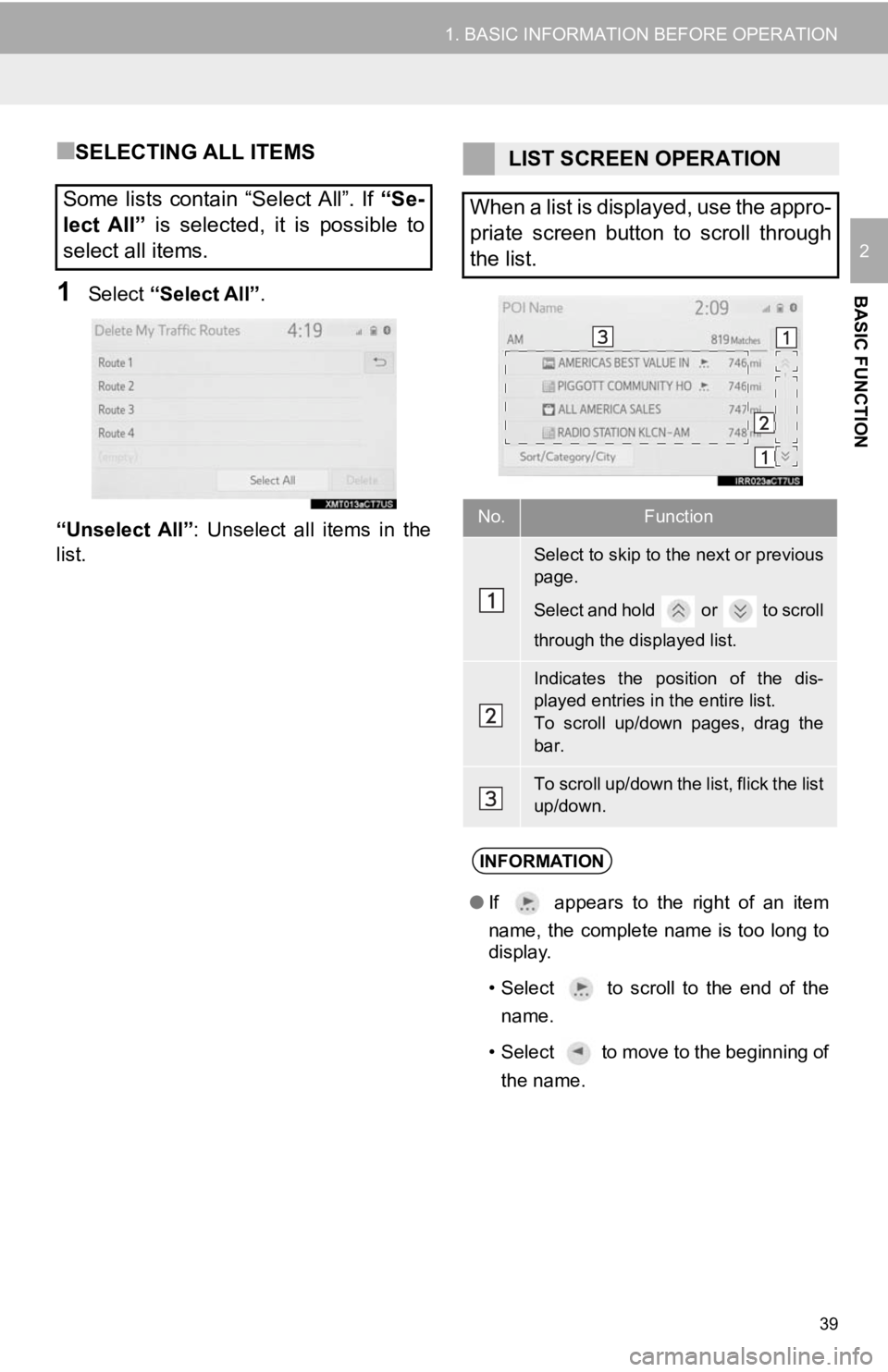 TOYOTA CAMRY 2019 Accessories, Audio & Navigation (in English) 39
1. BASIC INFORMATION BEFORE OPERATION
BASIC FUNCTION
2
■SELECTING ALL ITEMS
1Select “Select All”.
“Unselect All” : Unselect all items in the
list.
Some lists contain “Select A TOYOTA CAMRY 2019 Accessories, Audio & Navigation (in English) 39
1. BASIC INFORMATION BEFORE OPERATION
BASIC FUNCTION
2
■SELECTING ALL ITEMS
1Select “Select All”.
“Unselect All” : Unselect all items in the
list.
Some lists contain “Select A