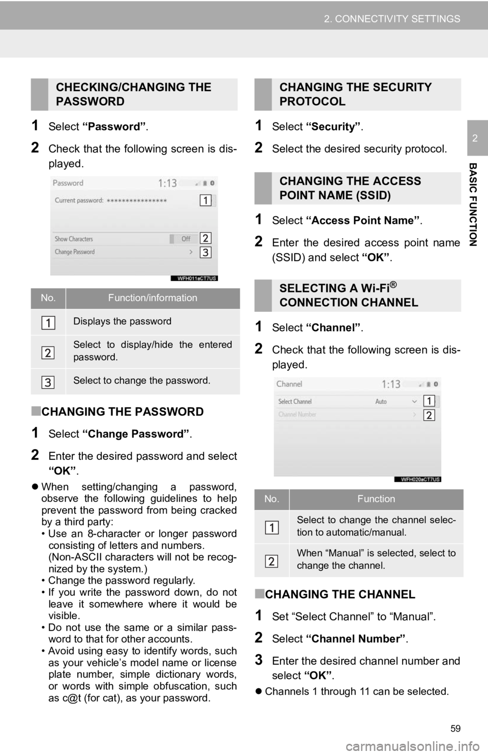 TOYOTA CAMRY 2019 Accessories, Audio & Navigation (in English) 59
2. CONNECTIVITY SETTINGS
BASIC FUNCTION
21Select “Password” .
2Check that the following screen is dis-
played.
■CHANGING THE PASSWORD
1Select “Change Password” .
2Enter the desired passwo TOYOTA CAMRY 2019 Accessories, Audio & Navigation (in English) 59
2. CONNECTIVITY SETTINGS
BASIC FUNCTION
21Select “Password” .
2Check that the following screen is dis-
played.
■CHANGING THE PASSWORD
1Select “Change Password” .
2Enter the desired passwo