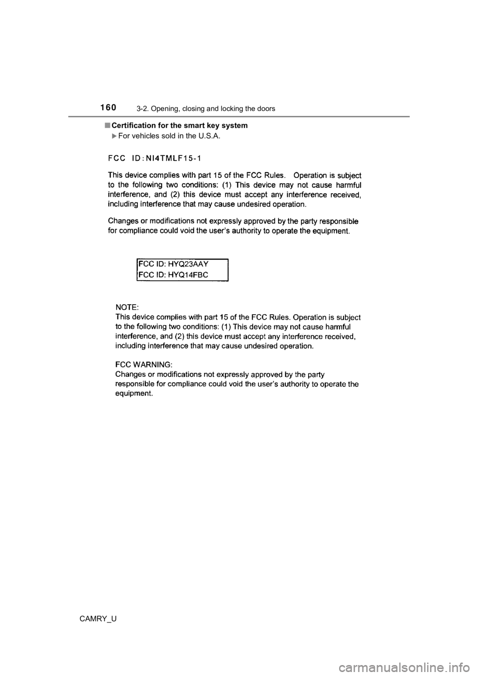 TOYOTA CAMRY 2020 Owners Manual (in English) 1603-2. Opening, closing and locking the doors
CAMRY_U■
Certification for the smart key system
For vehicles sold in the U.S.A. TOYOTA CAMRY 2020 Owners Manual (in English) 1603-2. Opening, closing and locking the doors
CAMRY_U■
Certification for the smart key system
For vehicles sold in the U.S.A.