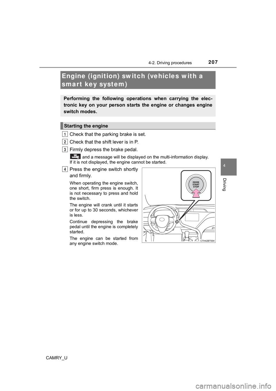 TOYOTA CAMRY 2020 Owners Manual (in English) 2074-2. Driving procedures
4
Driving
CAMRY_U
Check that the parking brake is set.
Check that the shift lever is in P.
Firmly depress the brake pedal.
and a message will be displayed on the multi-inf TOYOTA CAMRY 2020 Owners Manual (in English) 2074-2. Driving procedures
4
Driving
CAMRY_U
Check that the parking brake is set.
Check that the shift lever is in P.
Firmly depress the brake pedal.
and a message will be displayed on the multi-inf
