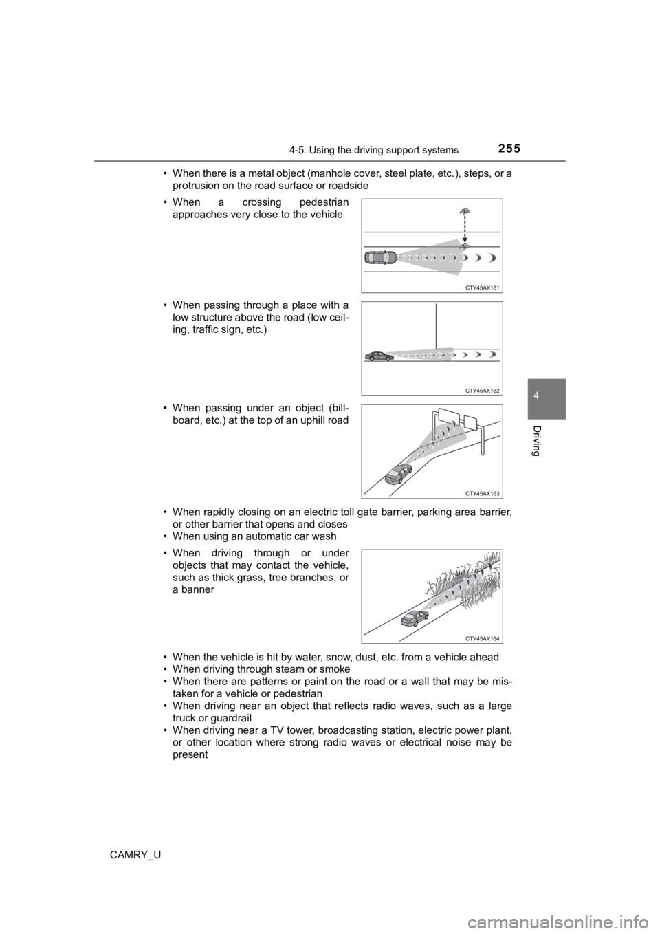 TOYOTA CAMRY 2020 Owners Manual (in English) 2554-5. Using the driving support systems
4
Driving
CAMRY_U• When there is a metal object (manhole cover, steel plate, etc.
), steps, or a
protrusion on the road surface or roadside
• When rapidly TOYOTA CAMRY 2020 Owners Manual (in English) 2554-5. Using the driving support systems
4
Driving
CAMRY_U• When there is a metal object (manhole cover, steel plate, etc.
), steps, or a
protrusion on the road surface or roadside
• When rapidly