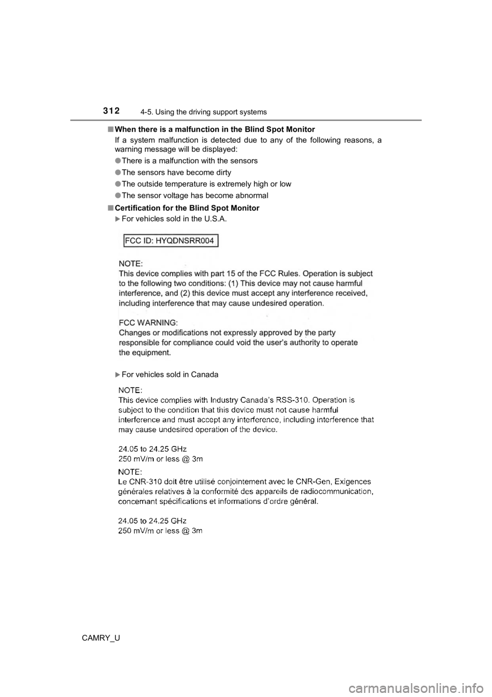 TOYOTA CAMRY 2020 Owners Manual (in English) 3124-5. Using the driving support systems
CAMRY_U■
When there is a malfunction in the Blind Spot Monitor
If a system malfunction is detected due to any of the following reasons, a
warni TOYOTA CAMRY 2020 Owners Manual (in English) 3124-5. Using the driving support systems
CAMRY_U■
When there is a malfunction in the Blind Spot Monitor
If a system malfunction is detected due to any of the following reasons, a
warni