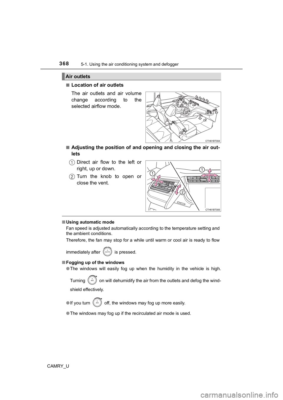 TOYOTA CAMRY 2020 Owners Manual (in English) 3685-1. Using the air conditioning system and defogger
CAMRY_U■
Location of a
ir outlets
The air outlets and air volume
change according to the
selected airflow mode.
■Adjusting the positi TOYOTA CAMRY 2020 Owners Manual (in English) 3685-1. Using the air conditioning system and defogger
CAMRY_U■
Location of a
ir outlets
The air outlets and air volume
change according to the
selected airflow mode.
■Adjusting the positi