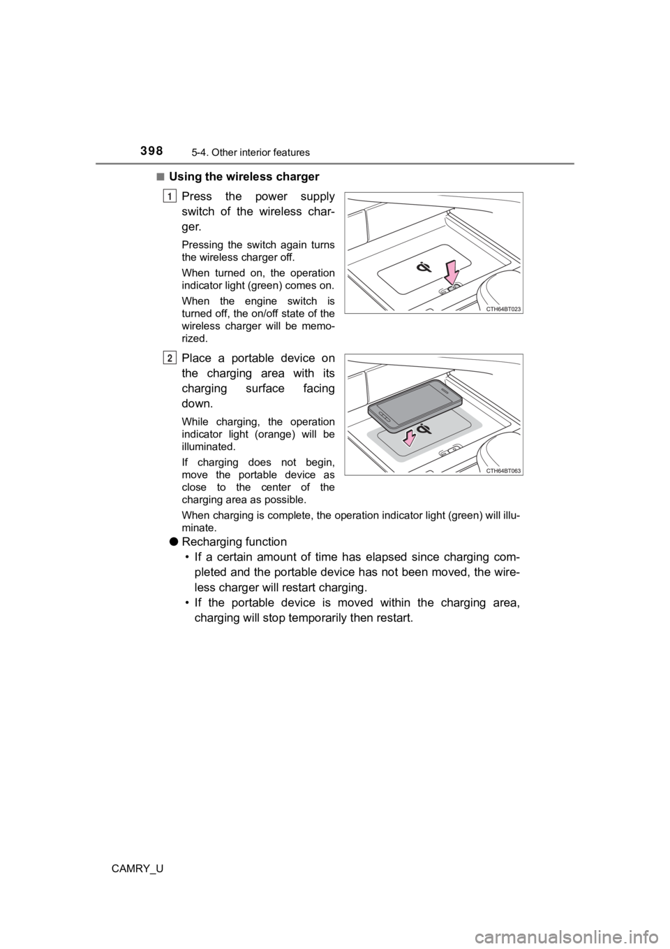 TOYOTA CAMRY 2020 Owners Manual (in English) 3985-4. Other interior features
CAMRY_U■
Using the wireless charger
Press the power supply
switch of the wireless char-
ger.
Pressing the switch again turns
the wireless charger off.
When TOYOTA CAMRY 2020 Owners Manual (in English) 3985-4. Other interior features
CAMRY_U■
Using the wireless charger
Press the power supply
switch of the wireless char-
ger.
Pressing the switch again turns
the wireless charger off.
When
