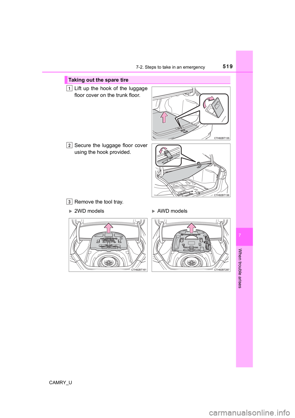 TOYOTA CAMRY 2020  Owners Manual (in English) 5197-2. Steps to take in an emergency
CAMRY_U
7
When trouble arises
Lift  up  the  hook  of  the  luggage
floor cover on the trunk floor.
Secure  the  luggage  floor  cover
using the hook provided.
Re