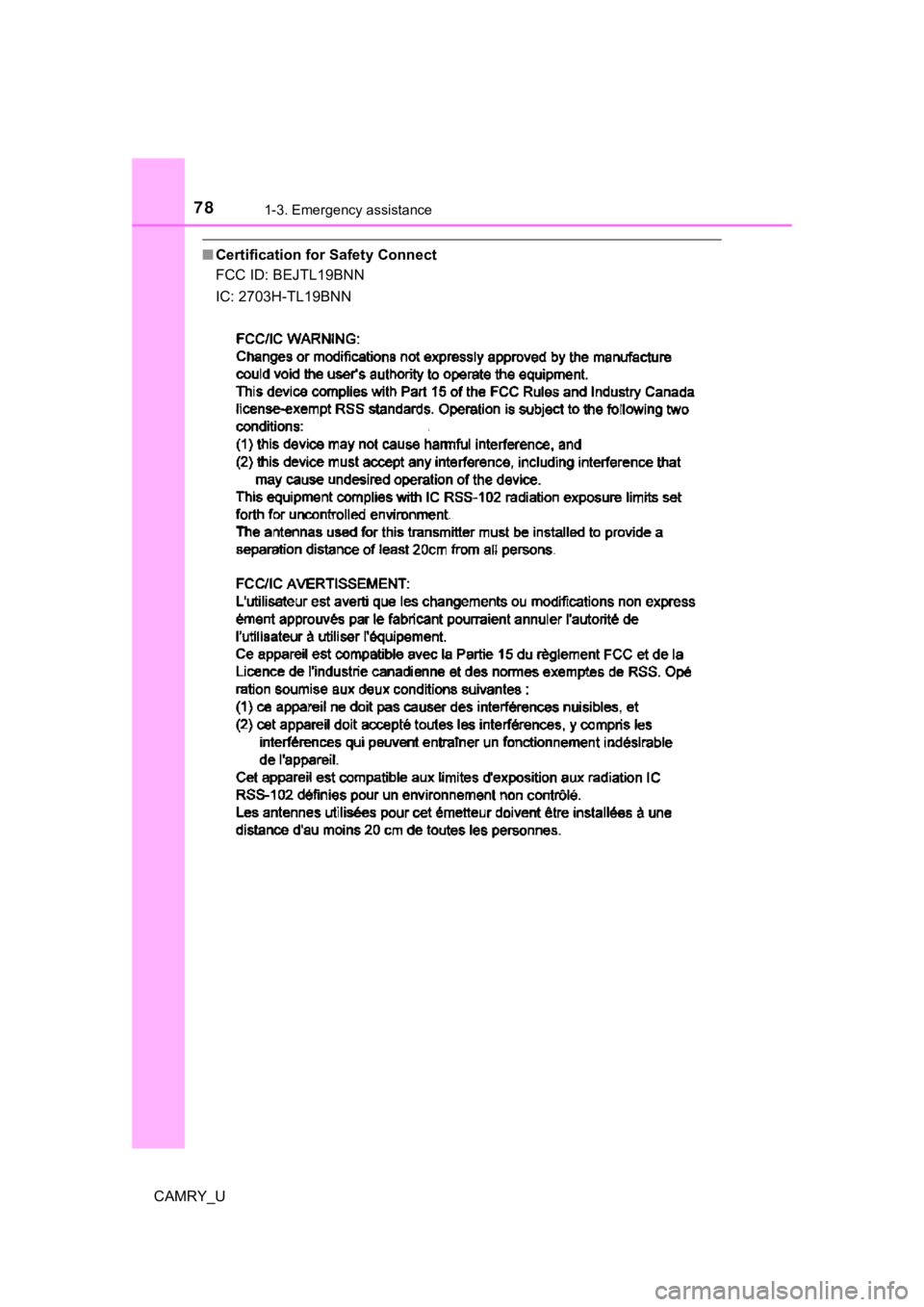 TOYOTA CAMRY 2020 (in English) Manual PDF 781-3. Emergency assistance
CAMRY_U
■Certification for Safety Connect
FCC ID: BEJTL19BNN
IC: 2703H-TL19BNN TOYOTA CAMRY 2020 (in English) Manual PDF 781-3. Emergency assistance
CAMRY_U
■Certification for Safety Connect
FCC ID: BEJTL19BNN
IC: 2703H-TL19BNN
