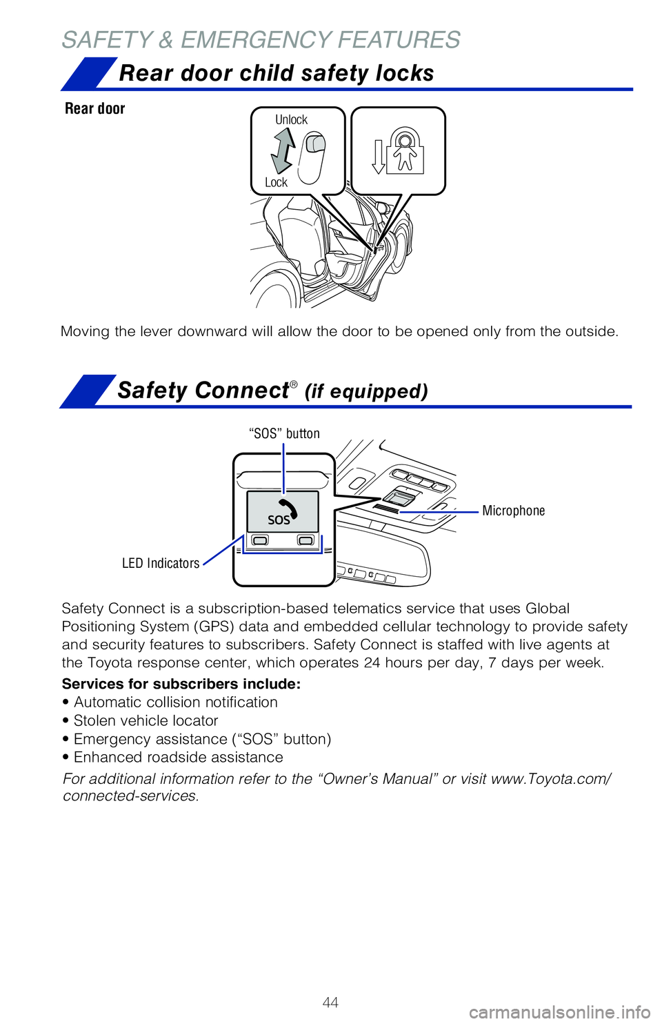 TOYOTA CAMRY 2020 (in English) Service Manual 44
SAFETY & EMERGENCY FEATURESSafety Connect
® (if equipped)
Safety Connect is a subscription-based telematics service that uses Glob\�al
Positioning System (GPS) data and embedded cellular techno TOYOTA CAMRY 2020 (in English) Service Manual 44
SAFETY & EMERGENCY FEATURESSafety Connect
® (if equipped)
Safety Connect is a subscription-based telematics service that uses Glob\�al
Positioning System (GPS) data and embedded cellular techno