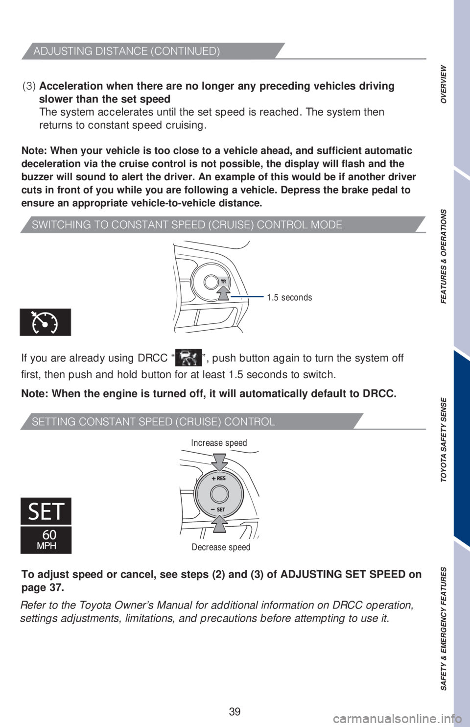 TOYOTA CAMRY 2020   (in English) Service Manual 39
�4�8�*�5�$�)�*�/�(��5�0��$�0�/�4�5�"�/�5��4�1�&�&�%��	�$�3�6�*�4�&�
��$�0�/�5�3�0�-��.�0�%�&
�4�&�5�5�*�/�(��$�0�/�4�5�"�/�5��4�1�&�&�%��	�$�3�6�*�4�&�
��$�0�/�5�3�0�-
Note: When your veh