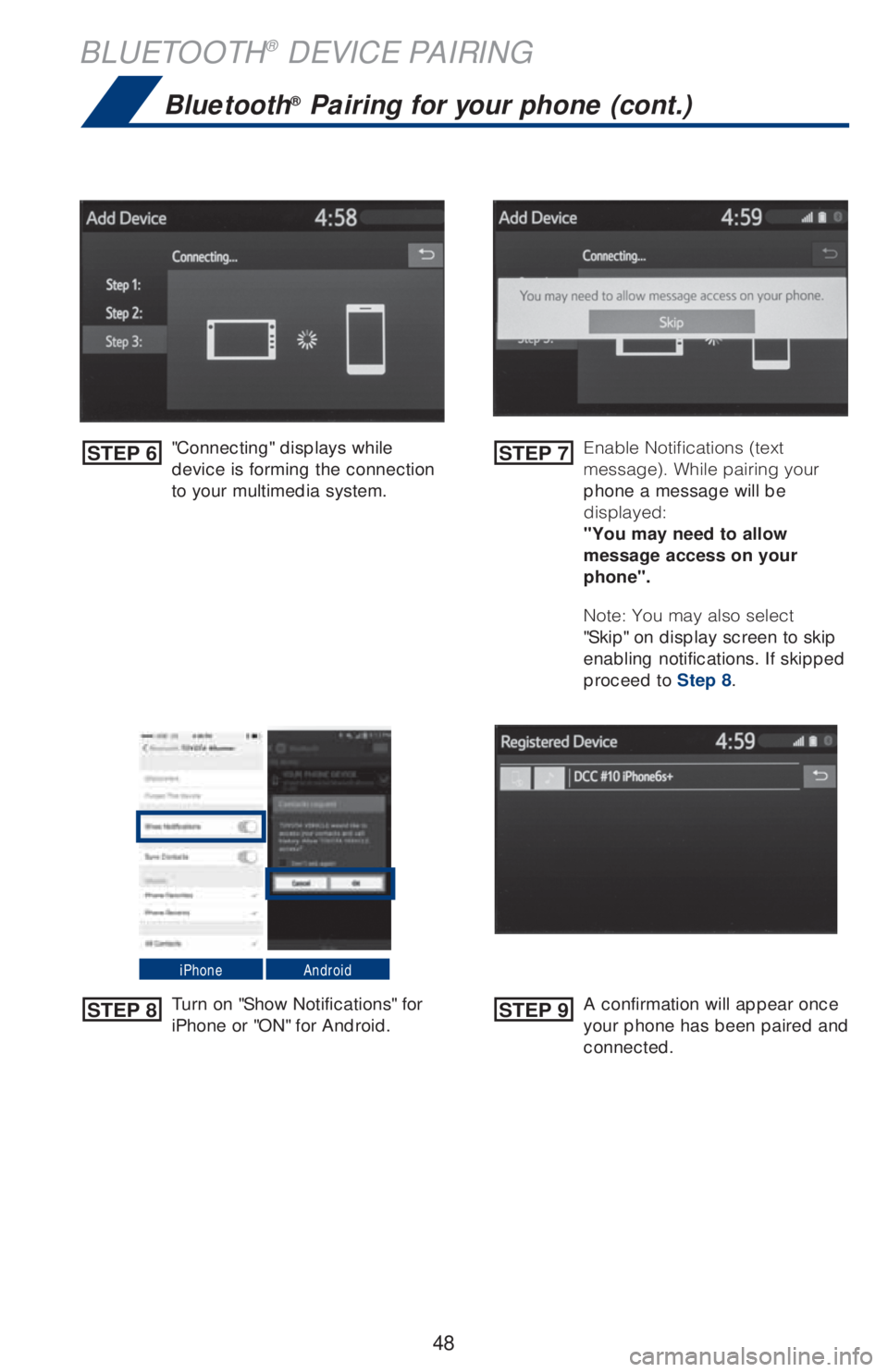 TOYOTA CAMRY 2020   (in English) Service Manual 48
BLUETOOTH® DEVICE PAIRING
Bluetooth® Pairing for your phone (cont.)
"Connecting" displays while 
device is forming the connection 
to your multimedia system.�&�O�B�C�M�F��/�P�U�J�G�J�D�B�U�J�P�O