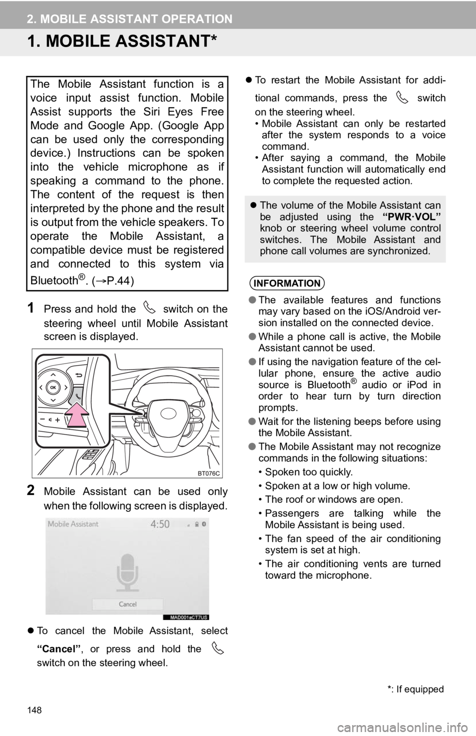 TOYOTA CAMRY 2020 Accessories, Audio & Navigation (in English) 148
2. MOBILE ASSISTANT OPERATION
1. MOBILE ASSISTANT*
1Press and hold the switch on the
steering wheel until Mobile Assistant
screen is displayed.
2Mobile Assistant can be used only
TOYOTA CAMRY 2020 Accessories, Audio & Navigation (in English) 148
2. MOBILE ASSISTANT OPERATION
1. MOBILE ASSISTANT*
1Press and hold the switch on the
steering wheel until Mobile Assistant
screen is displayed.
2Mobile Assistant can be used only