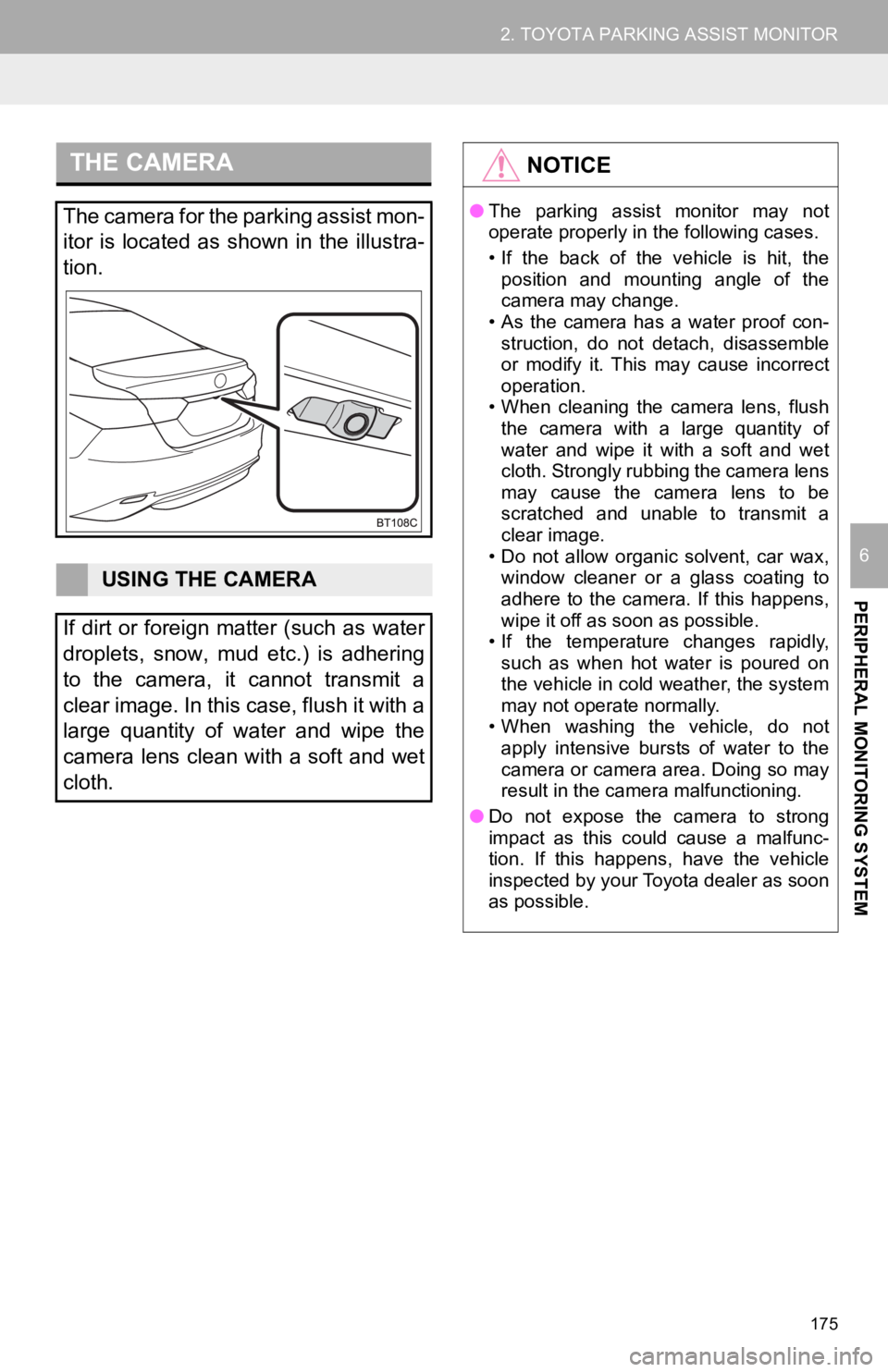 TOYOTA CAMRY 2020 Accessories, Audio & Navigation (in English) 175
2. TOYOTA PARKING ASSIST MONITOR
PERIPHERAL MONITORING SYSTEM
6
THE CAMERA
The camera for the parking assist mon-
itor is located as shown in the illustra-
tion.
USING THE CAMERA
If dirt TOYOTA CAMRY 2020 Accessories, Audio & Navigation (in English) 175
2. TOYOTA PARKING ASSIST MONITOR
PERIPHERAL MONITORING SYSTEM
6
THE CAMERA
The camera for the parking assist mon-
itor is located as shown in the illustra-
tion.
USING THE CAMERA
If dirt