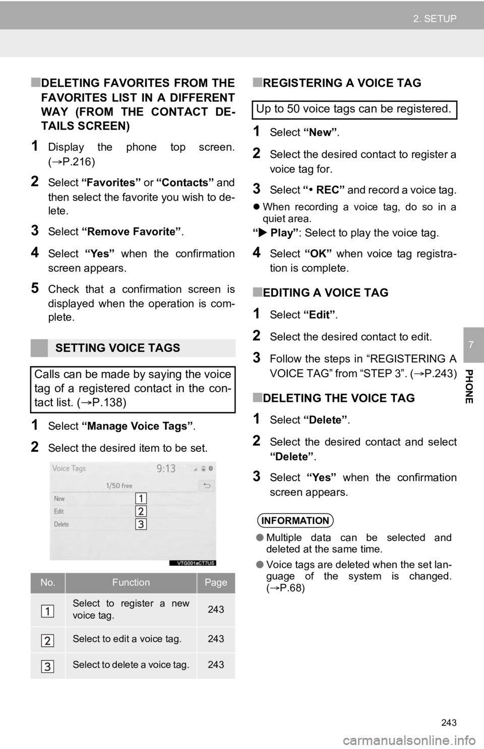 TOYOTA CAMRY 2020 Accessories, Audio & Navigation (in English) 243
2. SETUP
PHONE
7
■DELETING FAVORITES FROM THE
FAVORITES LIST IN A DIFFERENT
WAY (FROM THE CONTACT DE-
TAILS SCREEN)
1Display the phone top screen.
(P.216)
2Select “Favorites TOYOTA CAMRY 2020 Accessories, Audio & Navigation (in English) 243
2. SETUP
PHONE
7
■DELETING FAVORITES FROM THE
FAVORITES LIST IN A DIFFERENT
WAY (FROM THE CONTACT DE-
TAILS SCREEN)
1Display the phone top screen.
(P.216)
2Select “Favorites