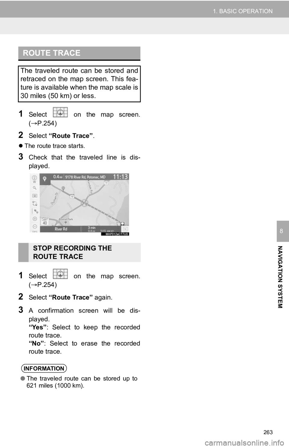 TOYOTA CAMRY 2020 Accessories, Audio & Navigation (in English) 263
1. BASIC OPERATION
NAVIGATION SYSTEM
8
1Select on the map screen.
(P.254)
2Select “Route Trace”.
The route trace starts.
3Check that the traveled line is dis-
played.
1Selec TOYOTA CAMRY 2020 Accessories, Audio & Navigation (in English) 263
1. BASIC OPERATION
NAVIGATION SYSTEM
8
1Select on the map screen.
(P.254)
2Select “Route Trace”.
The route trace starts.
3Check that the traveled line is dis-
played.
1Selec