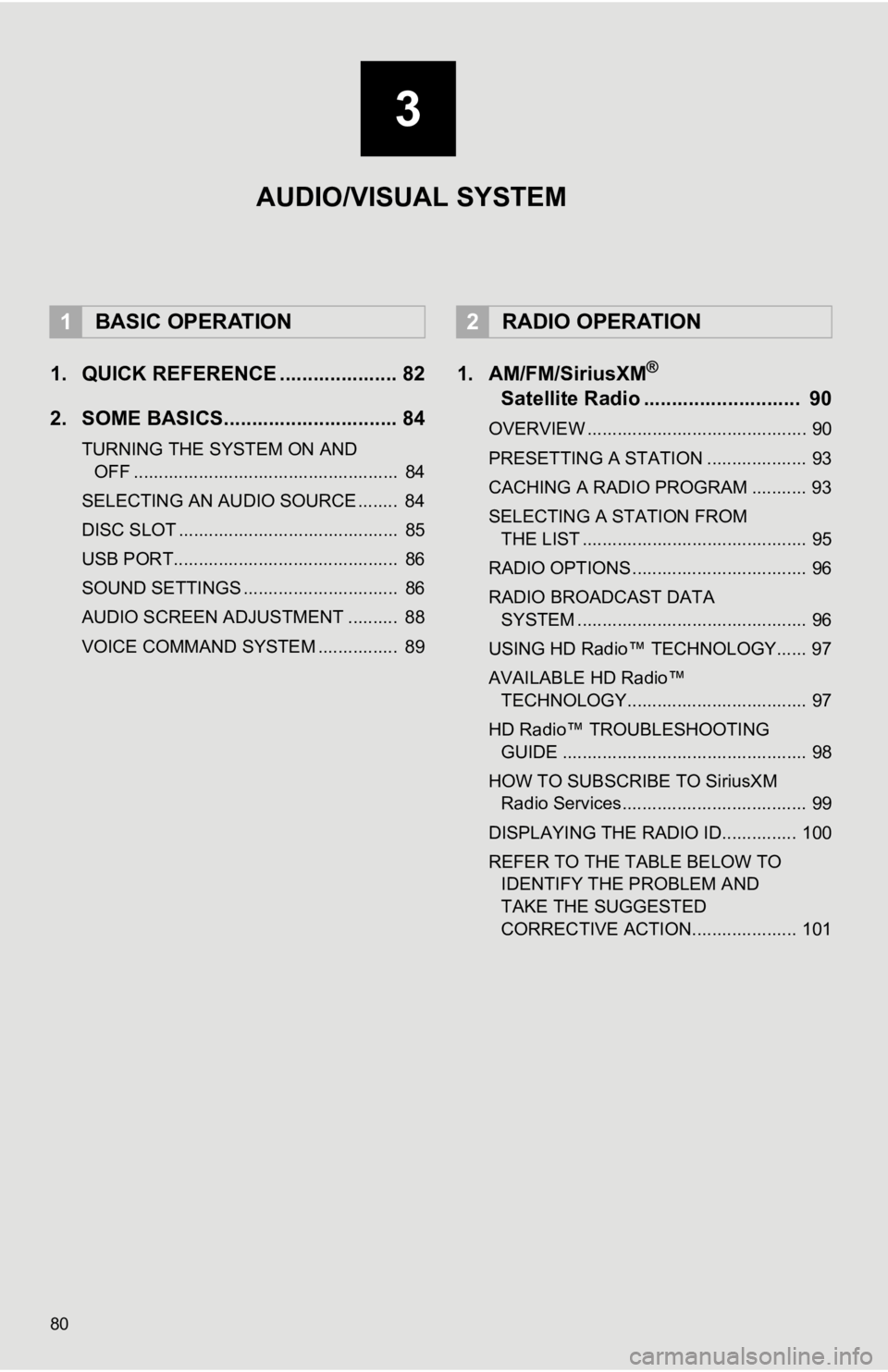 TOYOTA CAMRY 2020 Accessories, Audio & Navigation (in English) 80
1. QUICK REFERENCE ..................... 82
2. SOME BASICS............................... 84
TURNING THE SYSTEM ON AND OFF ..................................................... 84
SELECTING AN AUD TOYOTA CAMRY 2020 Accessories, Audio & Navigation (in English) 80
1. QUICK REFERENCE ..................... 82
2. SOME BASICS............................... 84
TURNING THE SYSTEM ON AND OFF ..................................................... 84
SELECTING AN AUD