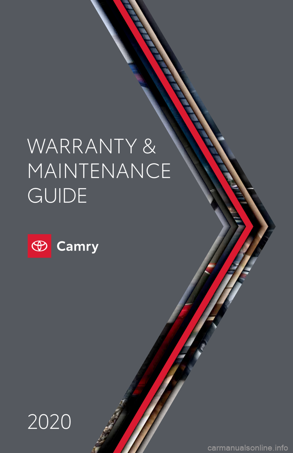 TOYOTA CAMRY 2020 Warranties & Maintenance Guides (in English) 2020 WARRANT Y &
MAINTENANCE
GUIDE TOYOTA CAMRY 2020 Warranties & Maintenance Guides (in English) 2020 WARRANT Y &
MAINTENANCE
GUIDE