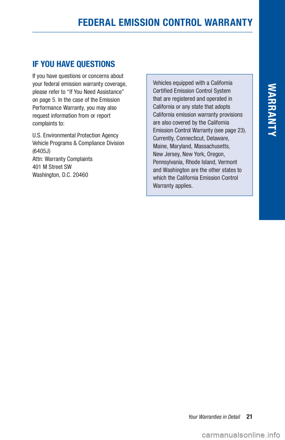 TOYOTA CAMRY 2020 Warranties & Maintenance Guides (in English) 21Your Warranties in Detail
WARR ANT Y
IF YOU HAVE QUESTIONS
If you have questions or concerns about
your federal emission warranty coverage,
please refer to “If You Need Assistance”
on pa TOYOTA CAMRY 2020 Warranties & Maintenance Guides (in English) 21Your Warranties in Detail
WARR ANT Y
IF YOU HAVE QUESTIONS
If you have questions or concerns about
your federal emission warranty coverage,
please refer to “If You Need Assistance”
on pa