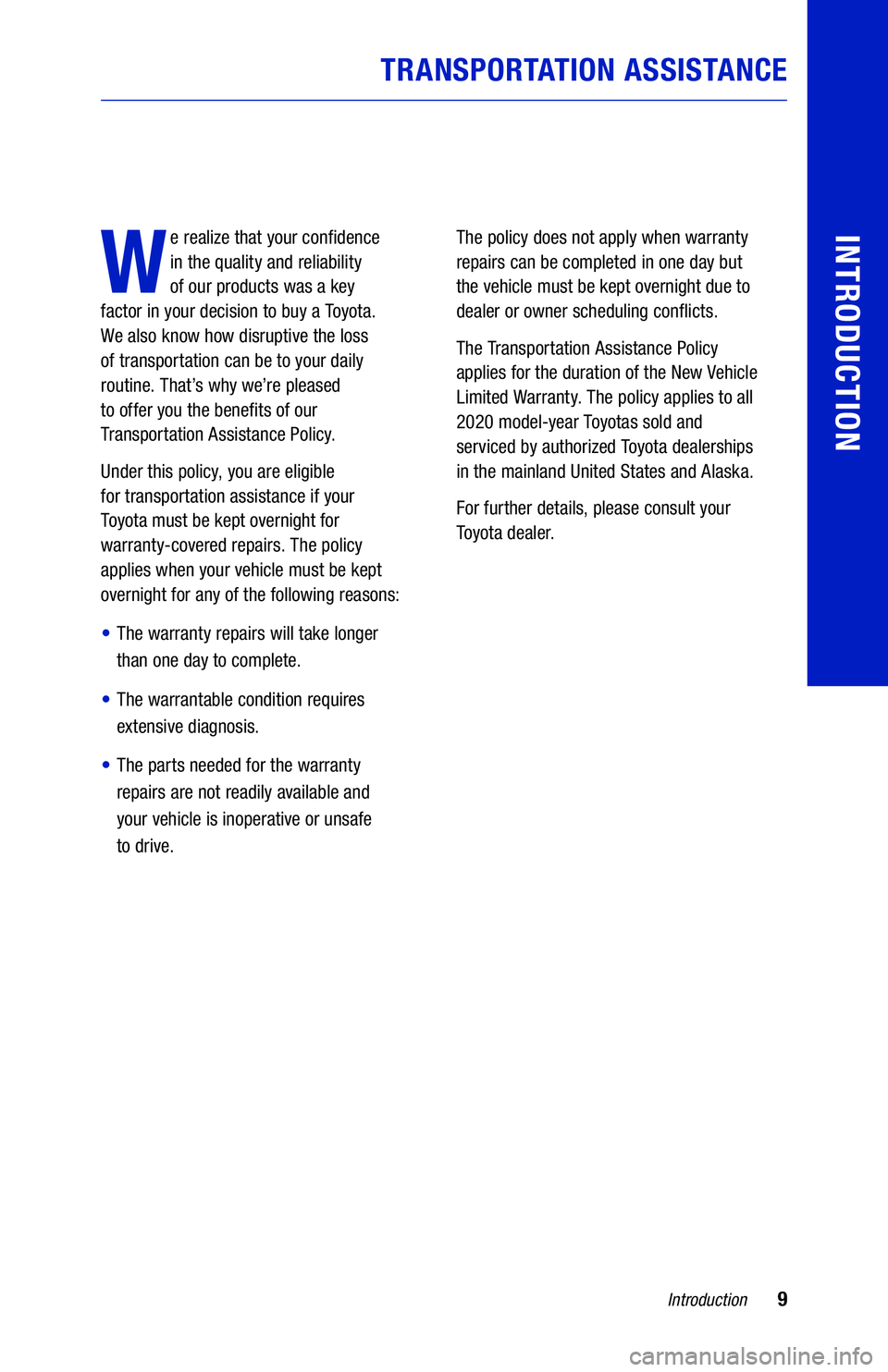 TOYOTA CAMRY 2020 Warranties & Maintenance Guides (in English) 9Introduction
INTRODUCTION
W
e realize that your confidence
in the quality and reliability
of our products was a key
factor in your decision to buy a Toyota.
We also know how disruptive the TOYOTA CAMRY 2020 Warranties & Maintenance Guides (in English) 9Introduction
INTRODUCTION
W
e realize that your confidence
in the quality and reliability
of our products was a key
factor in your decision to buy a Toyota.
We also know how disruptive the