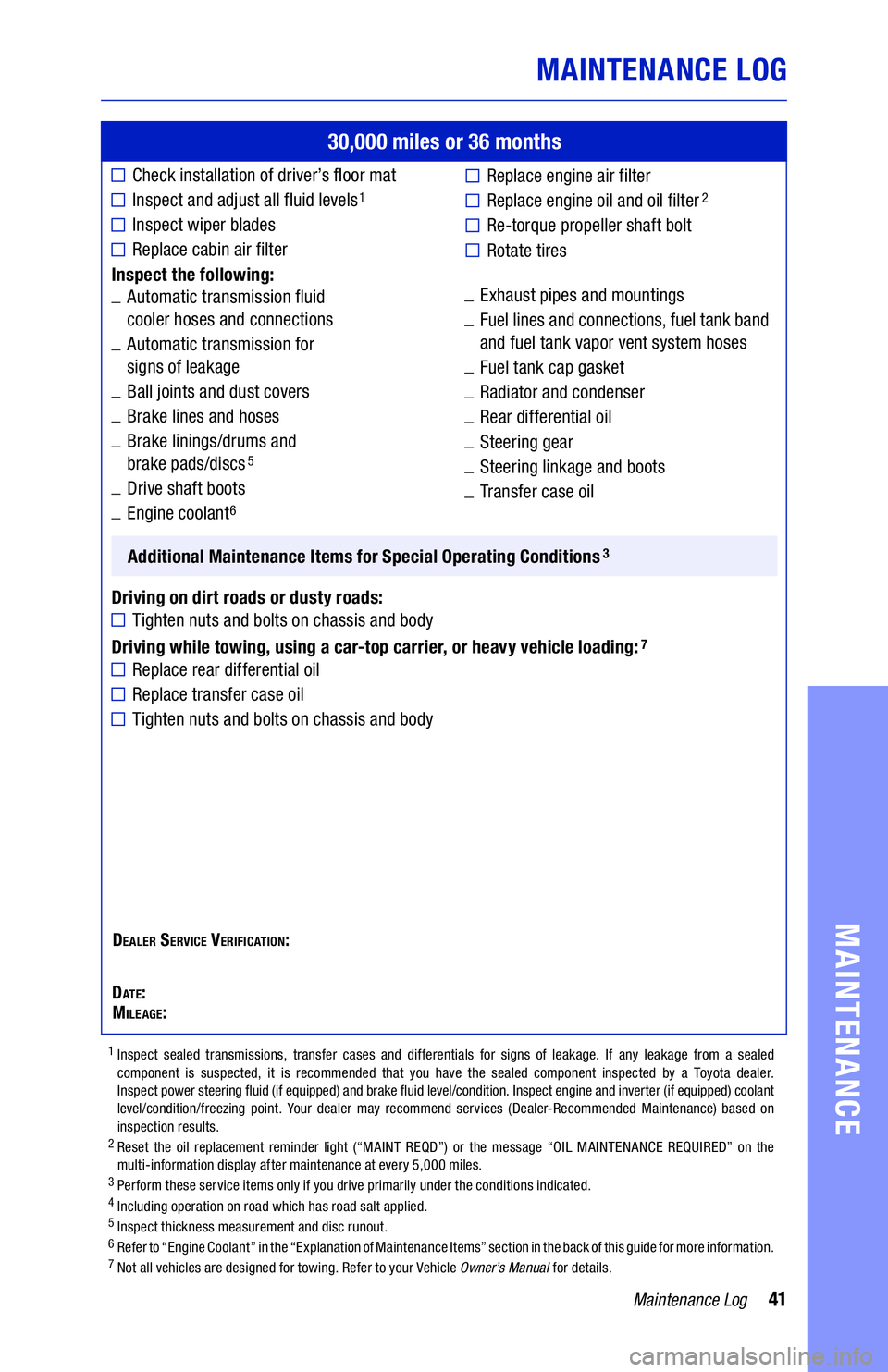 TOYOTA CAMRY 2020 Warranties & Maintenance Guides (in English) 41Maintenance Log
MAINTENANCE LOG
MAINTENANCE
30,000 miles or 36 months
■Check installation of driver’s floor mat
■������� ��� ������ ��� ����� TOYOTA CAMRY 2020 Warranties & Maintenance Guides (in English) 41Maintenance Log
MAINTENANCE LOG
MAINTENANCE
30,000 miles or 36 months
■Check installation of driver’s floor mat
■������� ��� ������ ��� �����