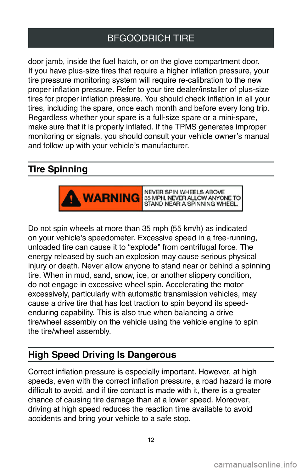 TOYOTA CAMRY 2020  Warranties & Maintenance Guides (in English) 12
BFGOODRICH TIRE
door jamb, inside the fuel hatch, or on the glove compartment door.  
If you have plus-size tires that require a higher inflation pressure, your 
tire pressure monitoring system wil