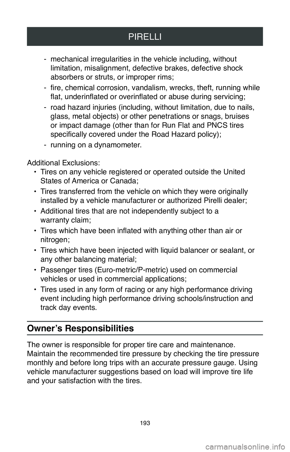TOYOTA CAMRY 2020 Warranties & Maintenance Guides (in English) PIRELLI
193
-mechanical irregularities in the vehicle including, without
limitation, misalignment, defective brakes, defective shock
absorbers or struts, or improper rims;
- fire, chemical corrosi TOYOTA CAMRY 2020 Warranties & Maintenance Guides (in English) PIRELLI
193
-mechanical irregularities in the vehicle including, without
limitation, misalignment, defective brakes, defective shock
absorbers or struts, or improper rims;
- fire, chemical corrosi